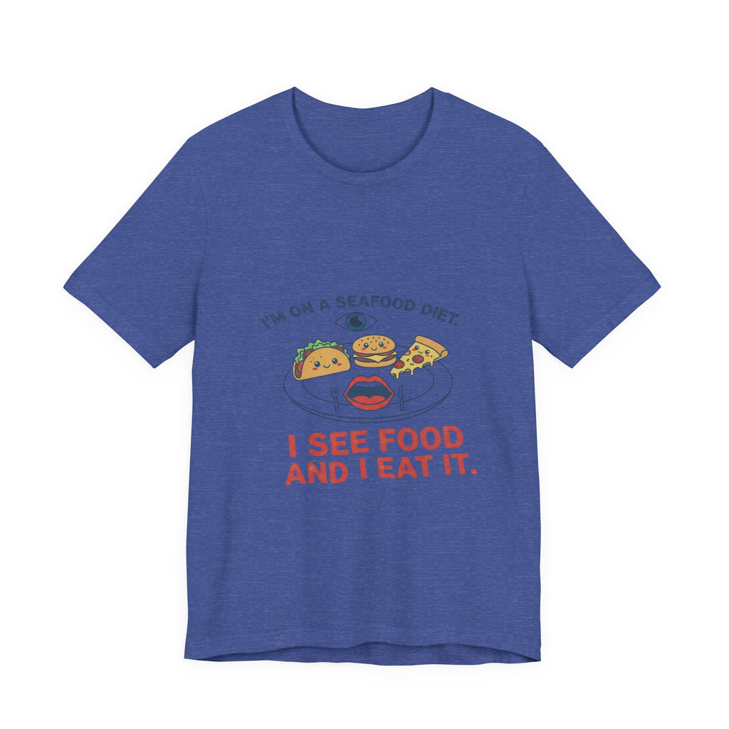Funny Seafood Diet Tee - I See Food and I Eat It