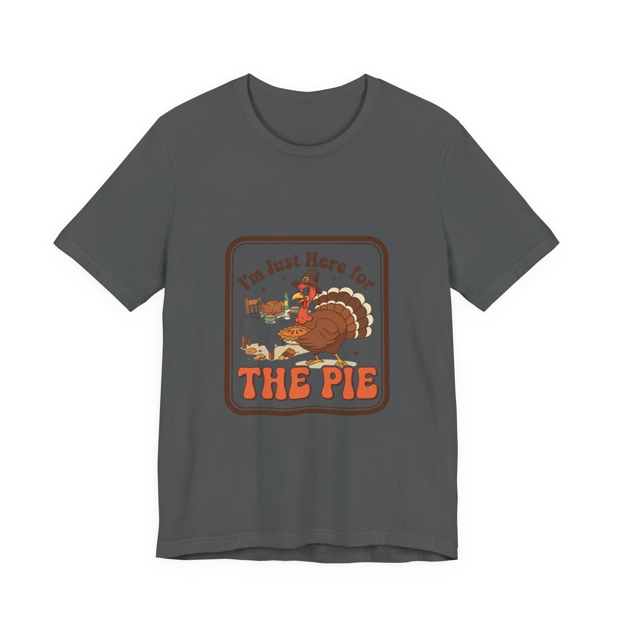 Thanksgiving Turkey Tee - "I'm Just Here for the Pie" Retro Holiday T-Shirt