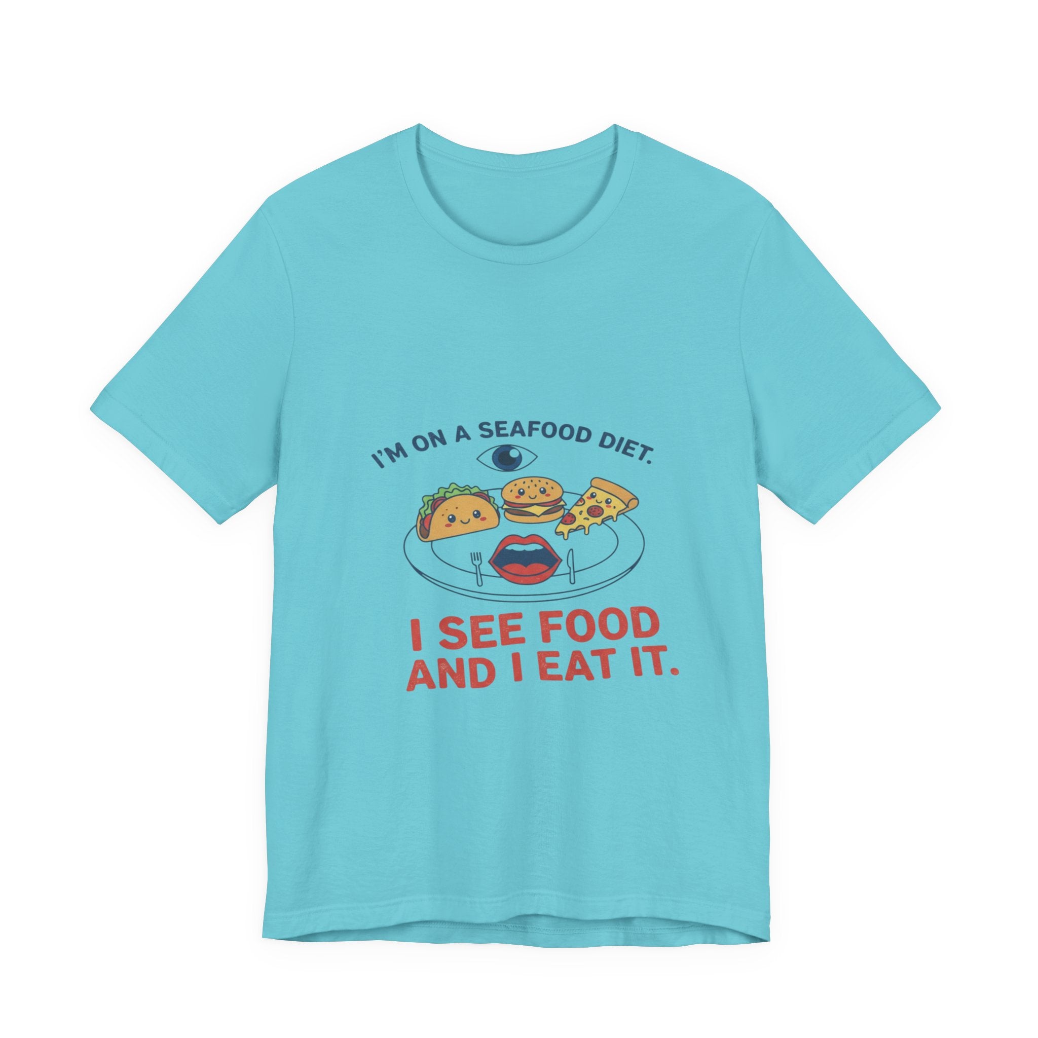 Funny Seafood Diet Tee - I See Food and I Eat It