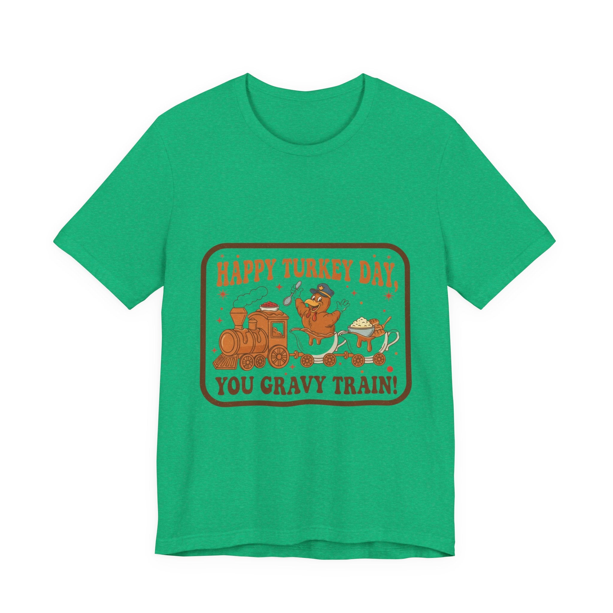 Happy Turkey Day You Gravy Train Tee — Funny Thanksgiving Turkey Holiday T-Shirt