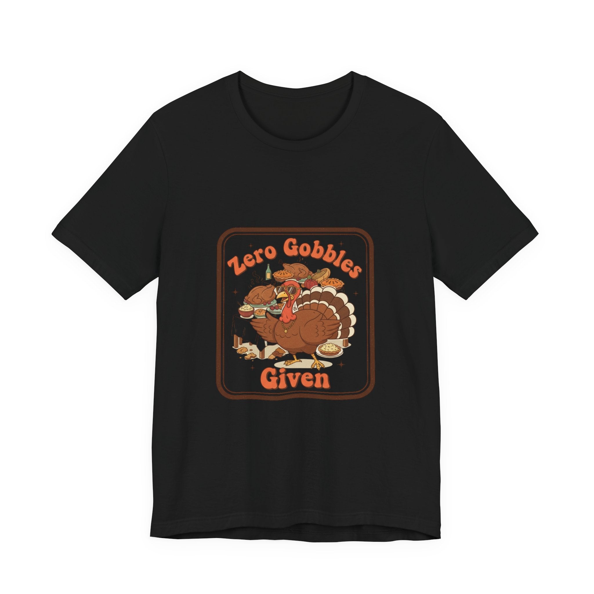 Turkey “Zero Gobbles Given” Holiday T‑Shirt