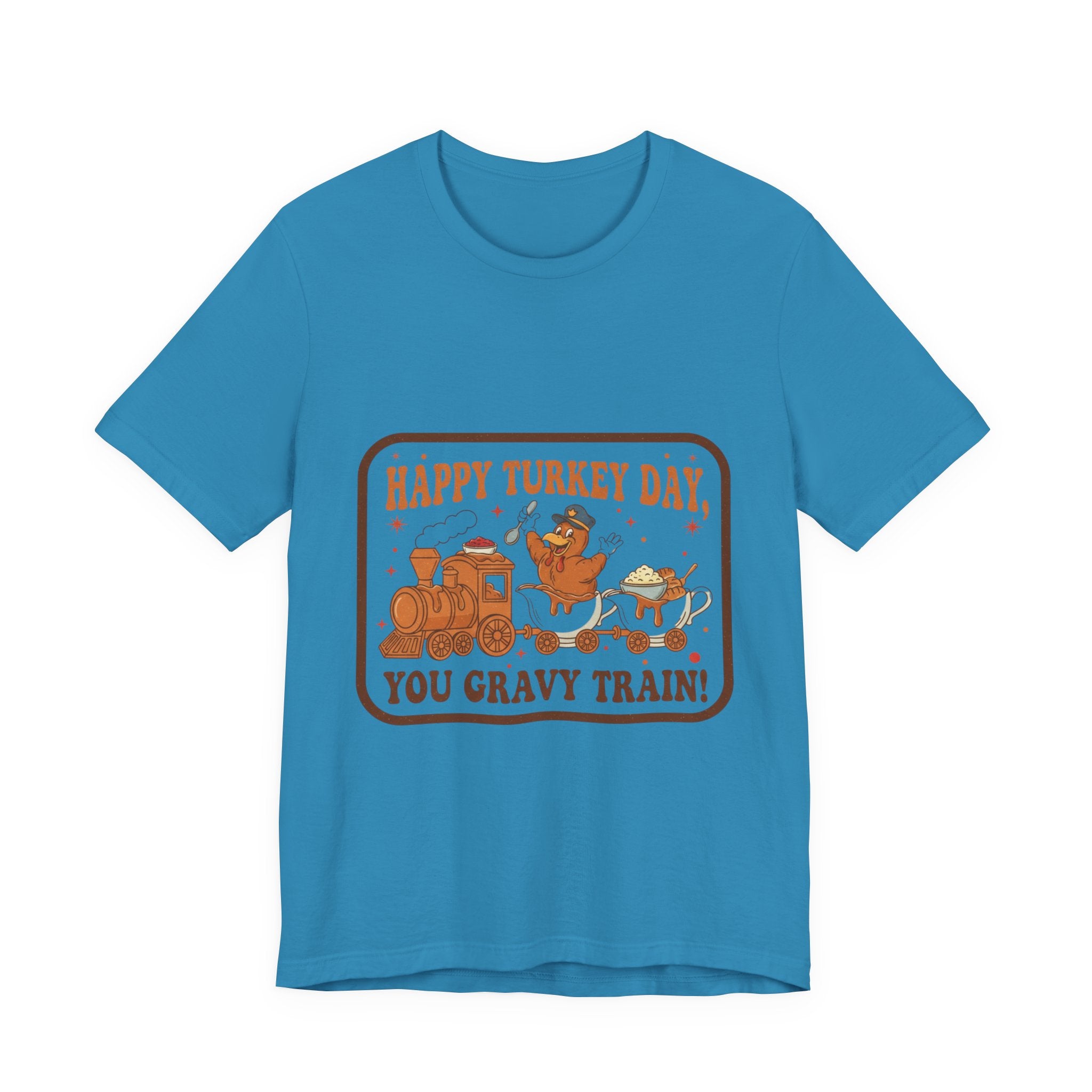 Happy Turkey Day You Gravy Train Tee — Funny Thanksgiving Turkey Holiday T-Shirt