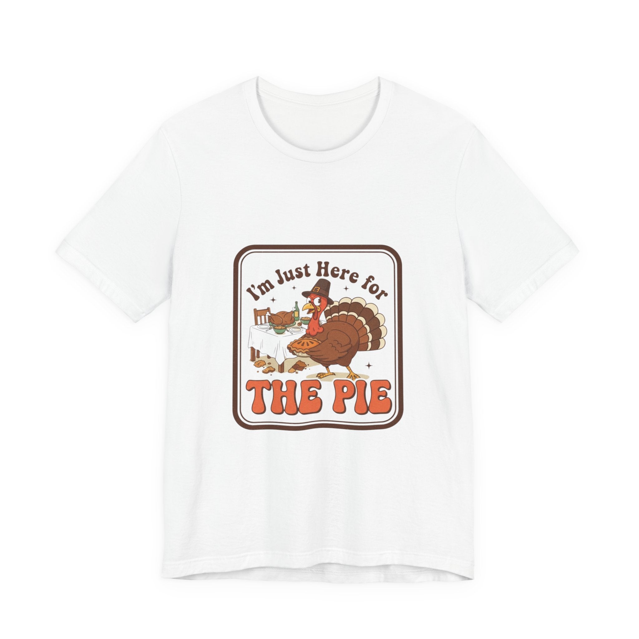 Thanksgiving Turkey Tee - "I'm Just Here for the Pie" Retro Holiday T-Shirt