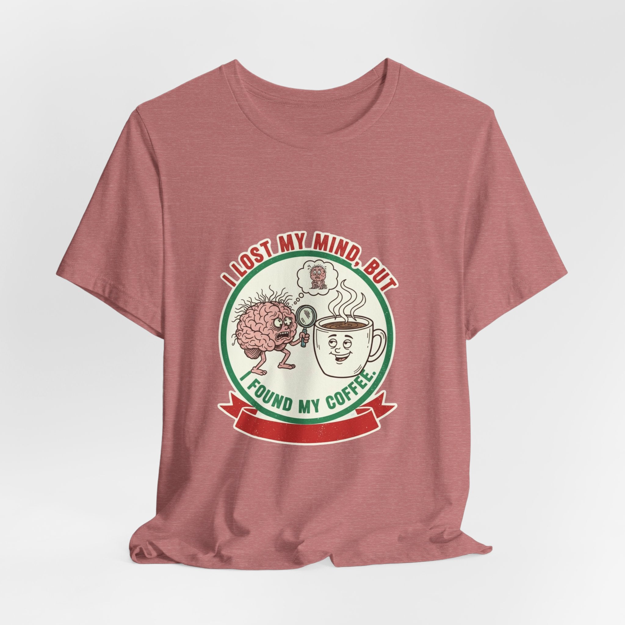 Coffee Lovers Unisex Tee - 'I Lost My Mind But Found My Coffee'