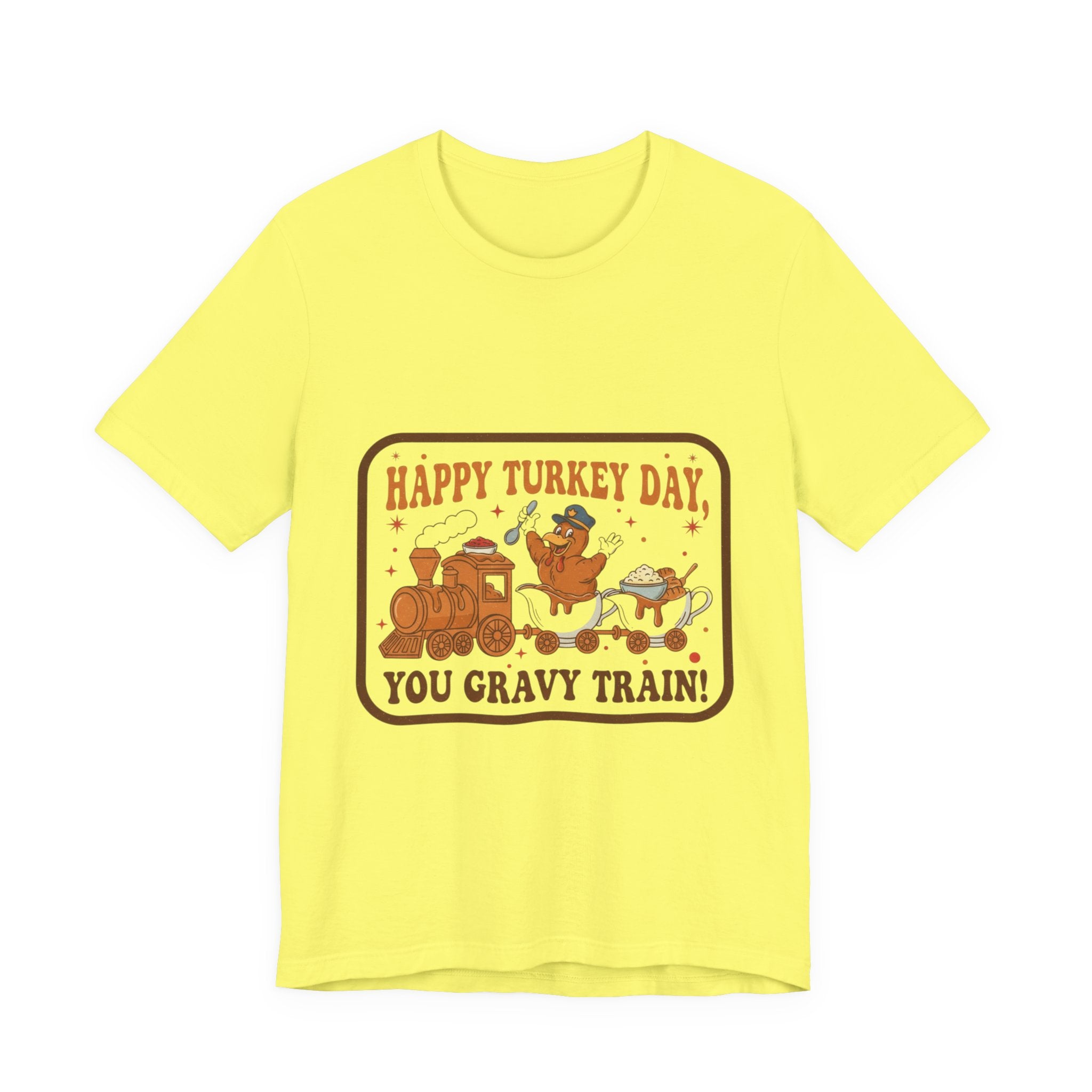 Happy Turkey Day You Gravy Train Tee — Funny Thanksgiving Turkey Holiday T-Shirt