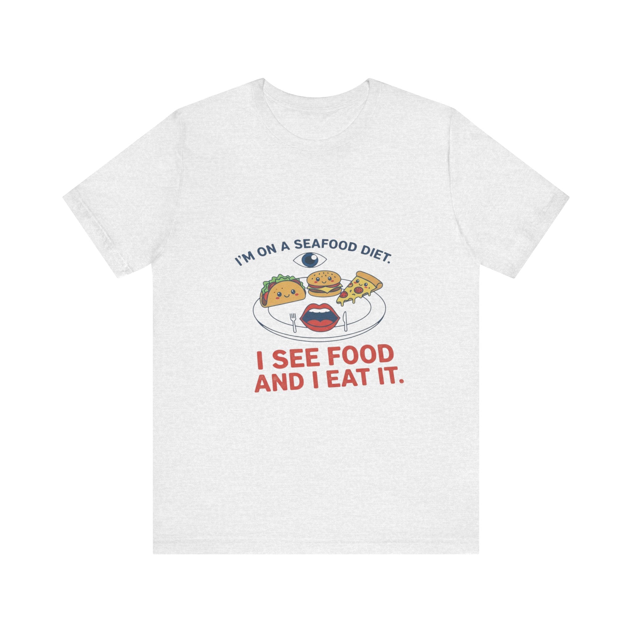 Funny Seafood Diet Tee - I See Food and I Eat It