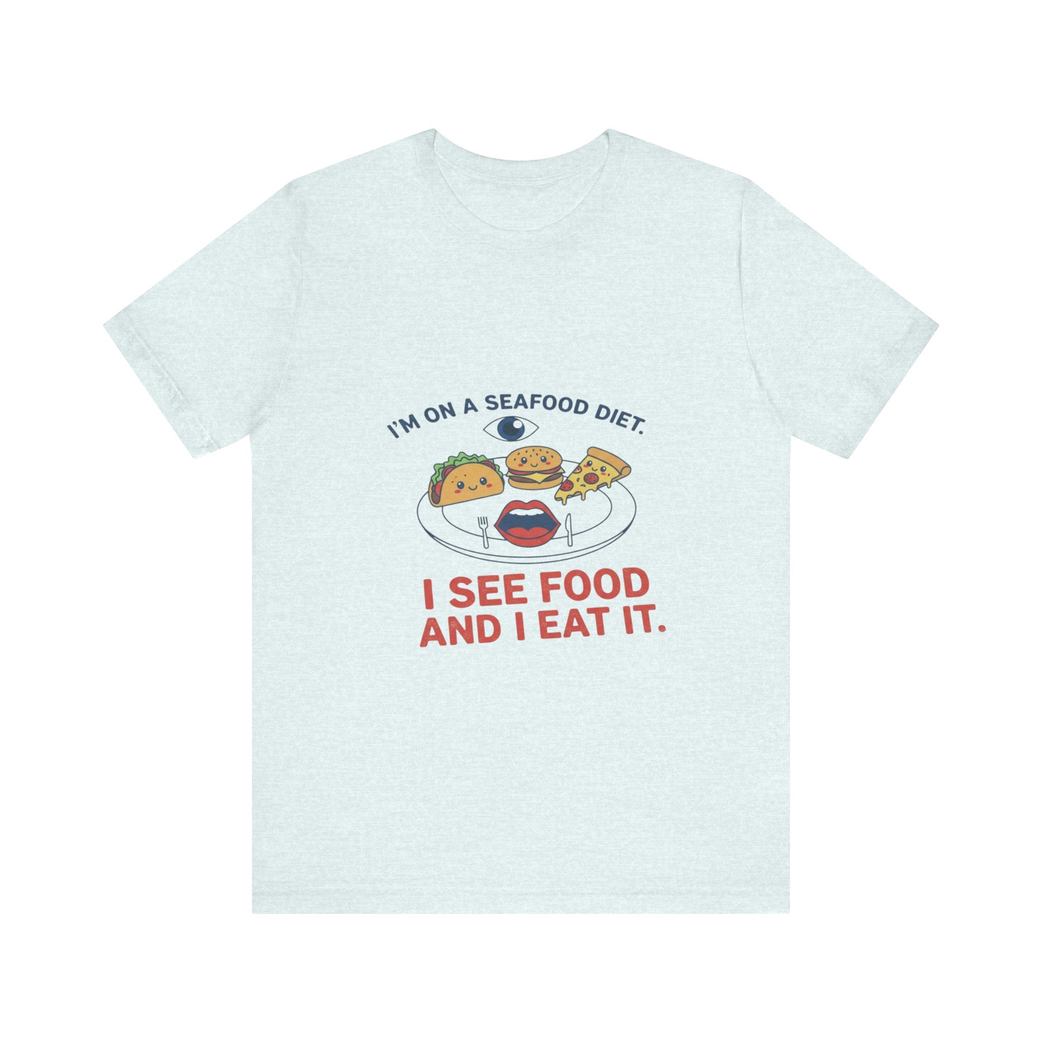 Funny Seafood Diet Tee - I See Food and I Eat It