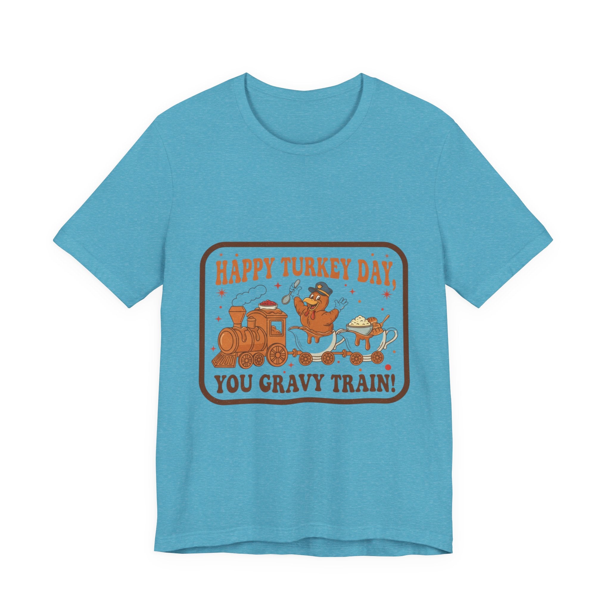Happy Turkey Day You Gravy Train Tee — Funny Thanksgiving Turkey Holiday T-Shirt