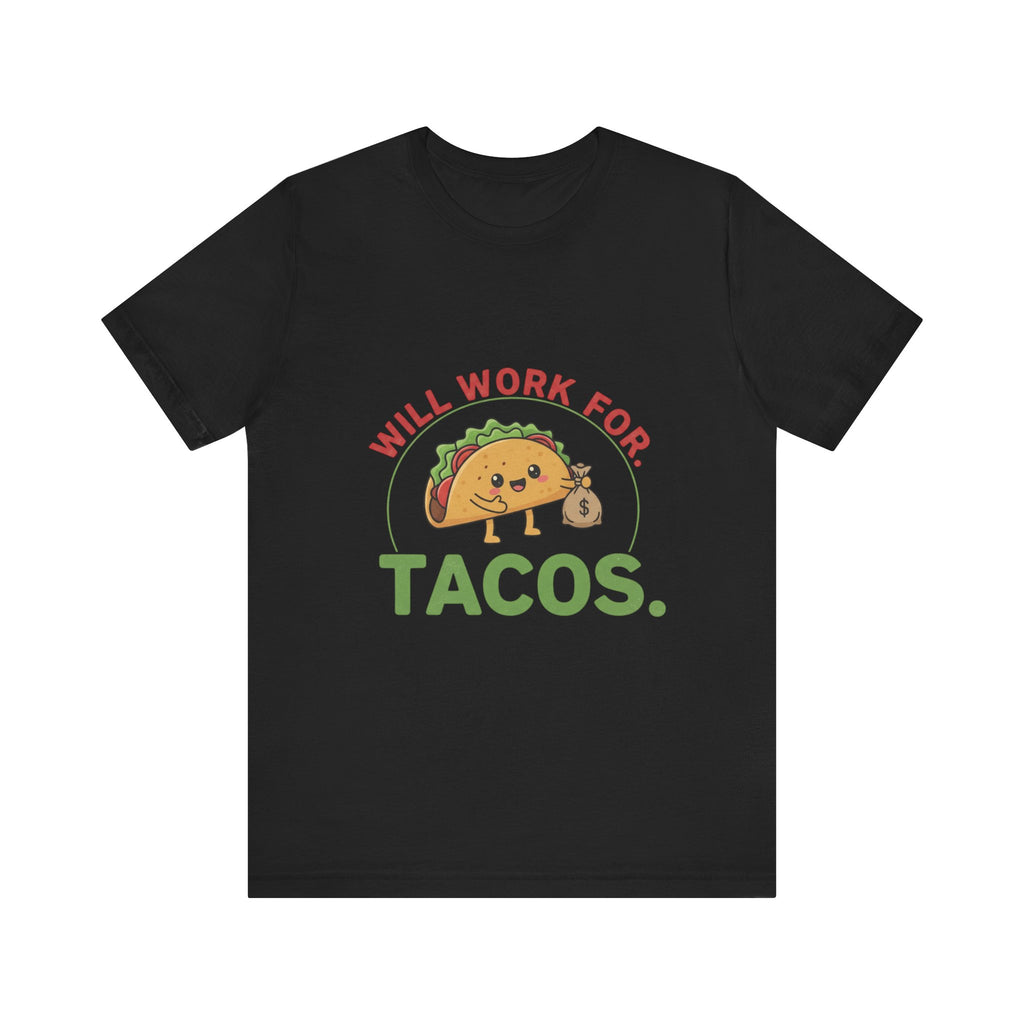 Funny Taco Lover Tee - 'Will Work for Tacos' Unisex Jersey Short Sleeve Shirt