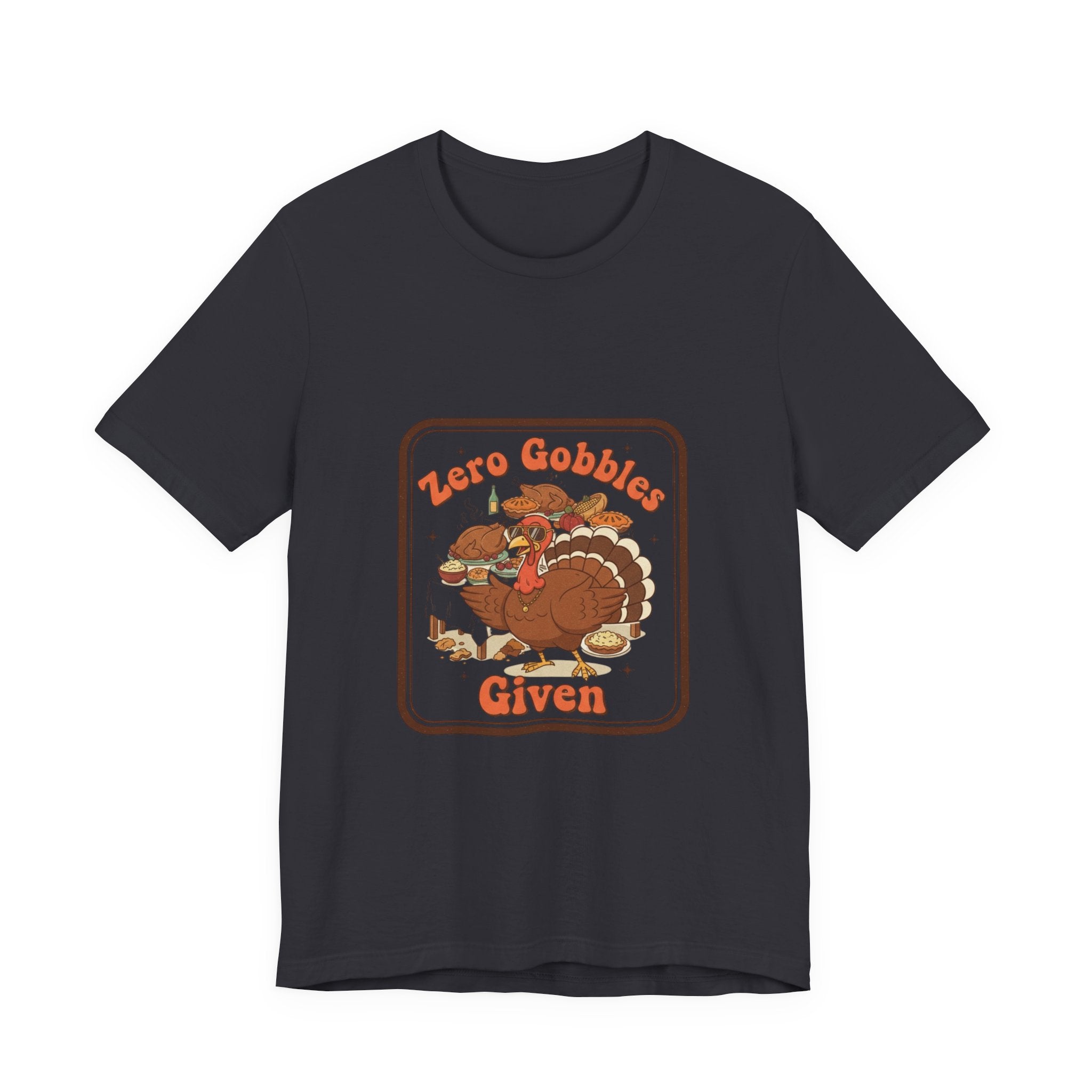 Turkey “Zero Gobbles Given” Holiday T‑Shirt