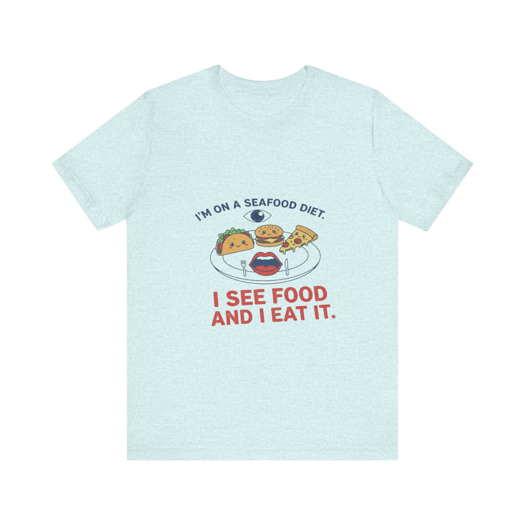 Funny Seafood Diet Tee - I See Food and I Eat It