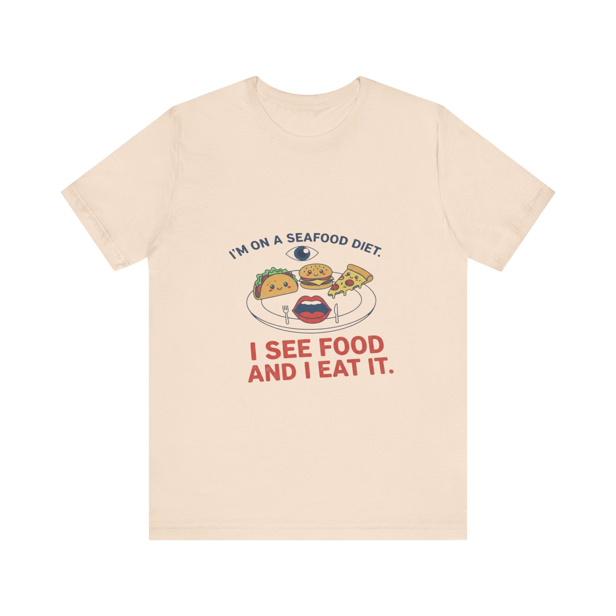 Funny Seafood Diet Tee - I See Food and I Eat It