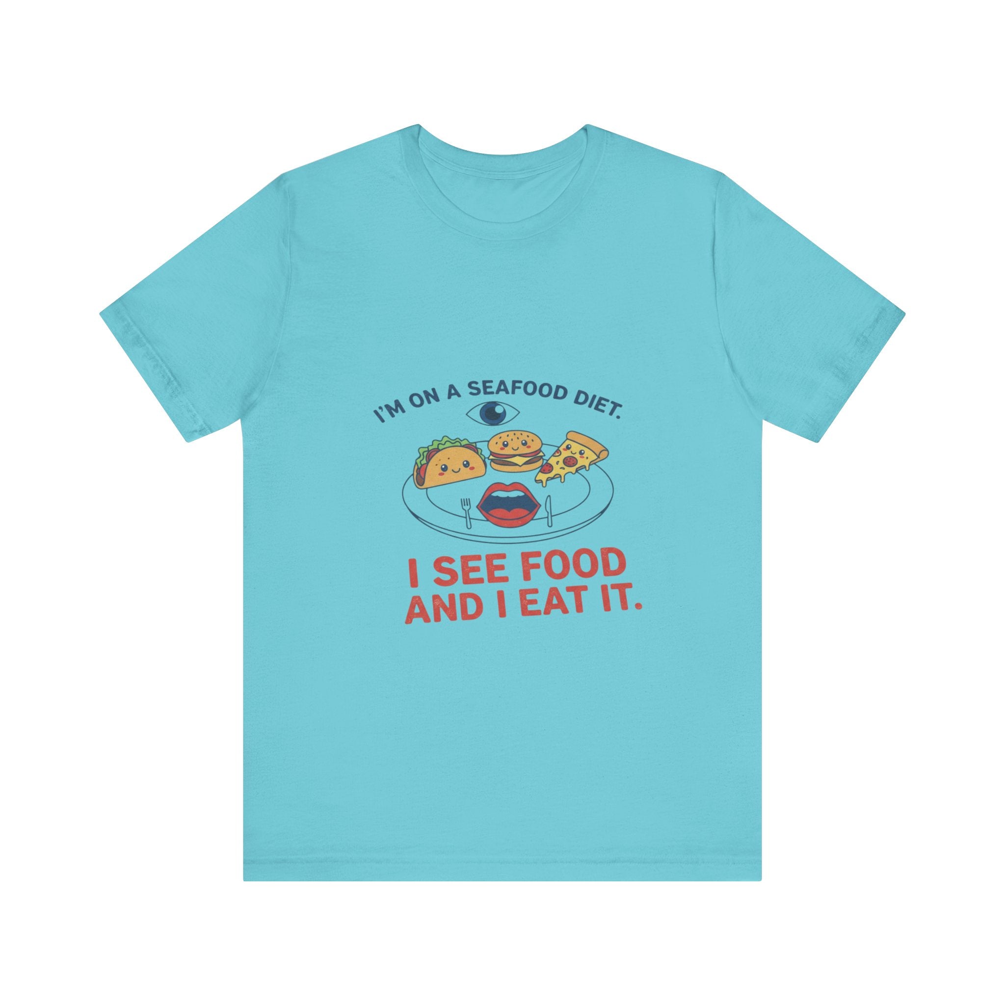 Funny Seafood Diet Tee - I See Food and I Eat It