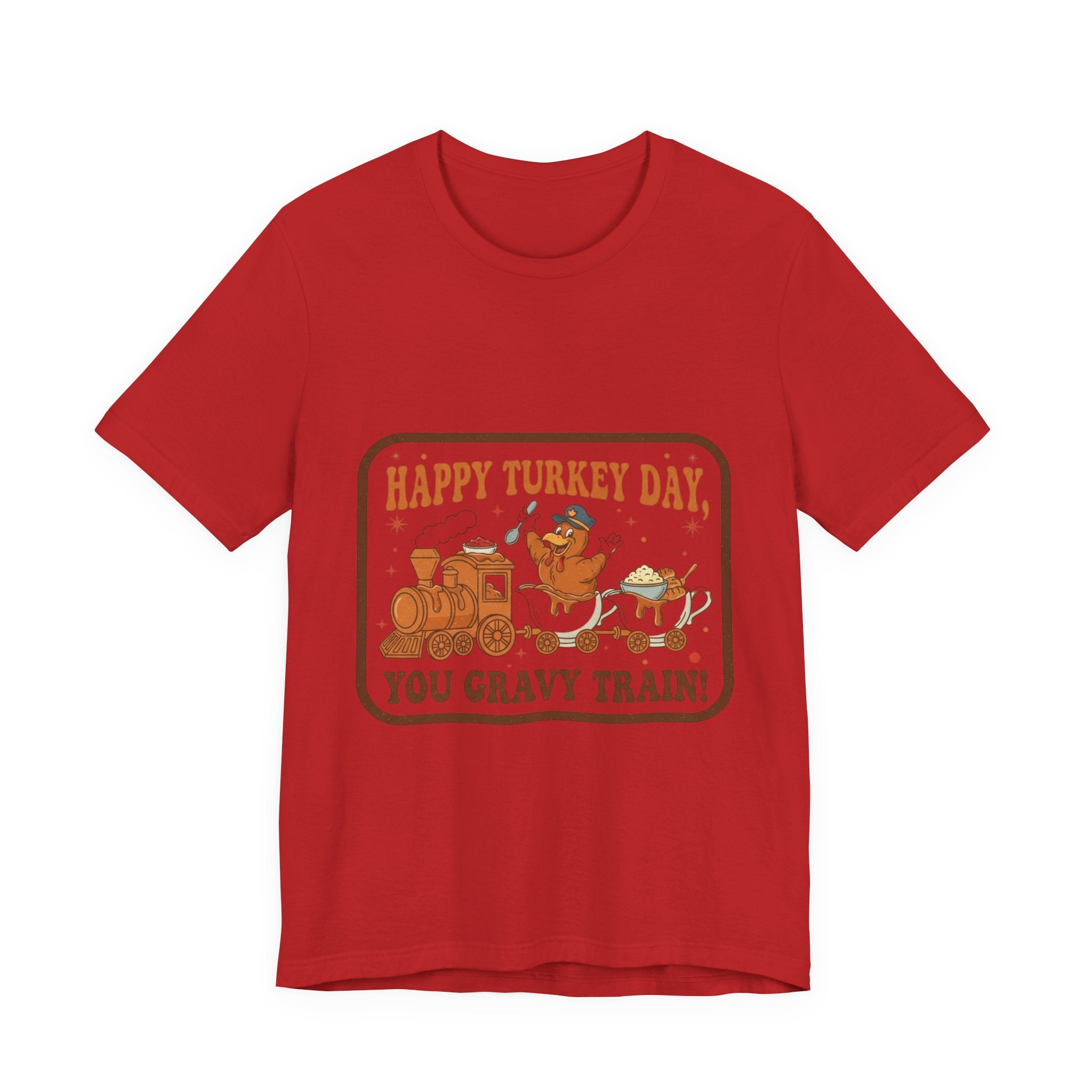 Happy Turkey Day You Gravy Train Tee — Funny Thanksgiving Turkey Holiday T-Shirt