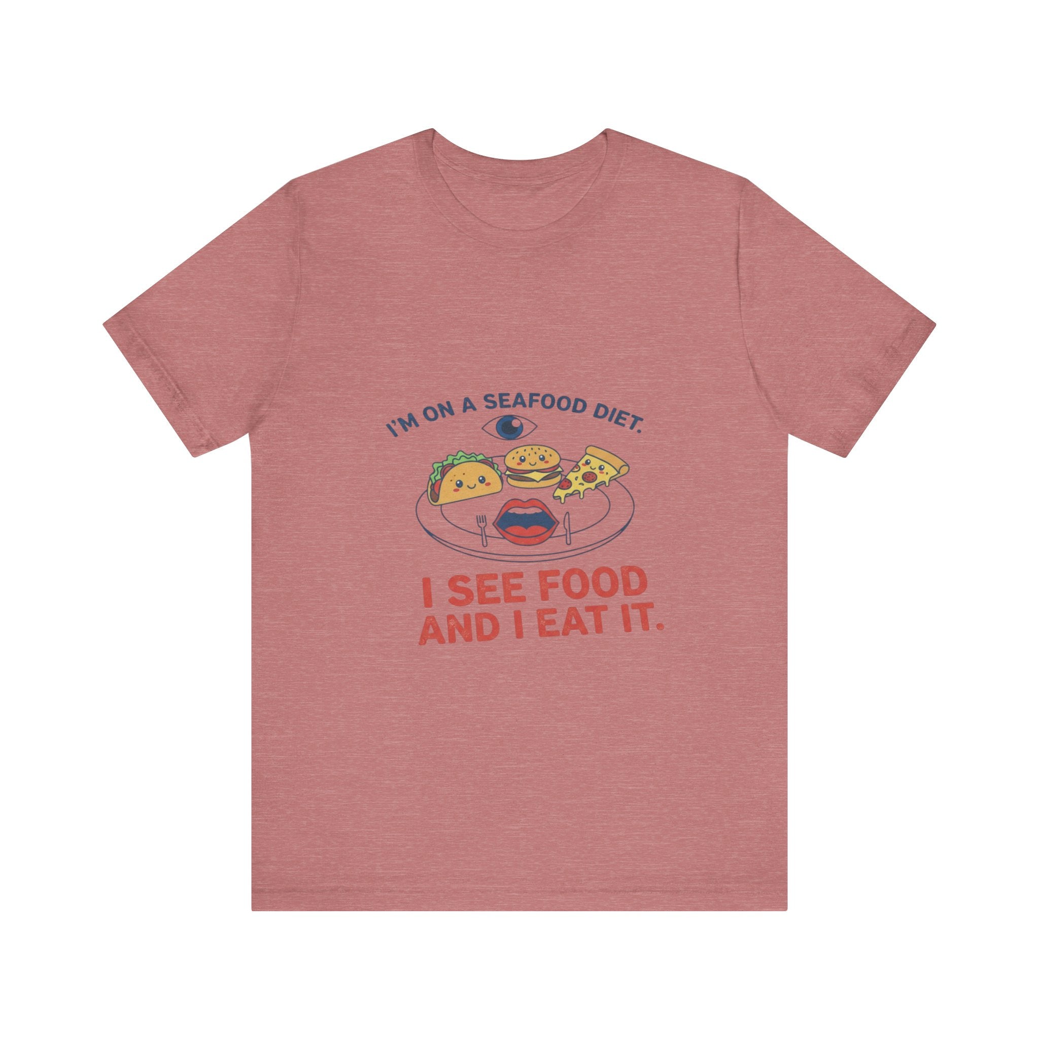 Funny Seafood Diet Tee - I See Food and I Eat It
