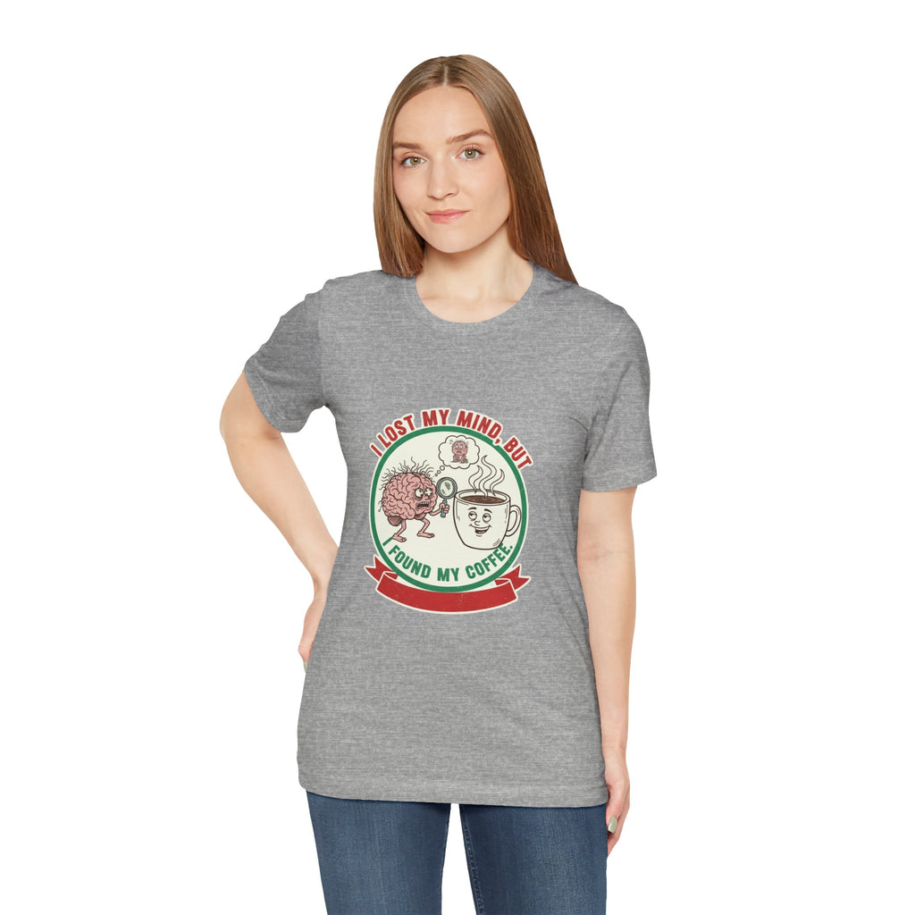 Coffee Lovers Unisex Tee - 'I Lost My Mind But Found My Coffee'