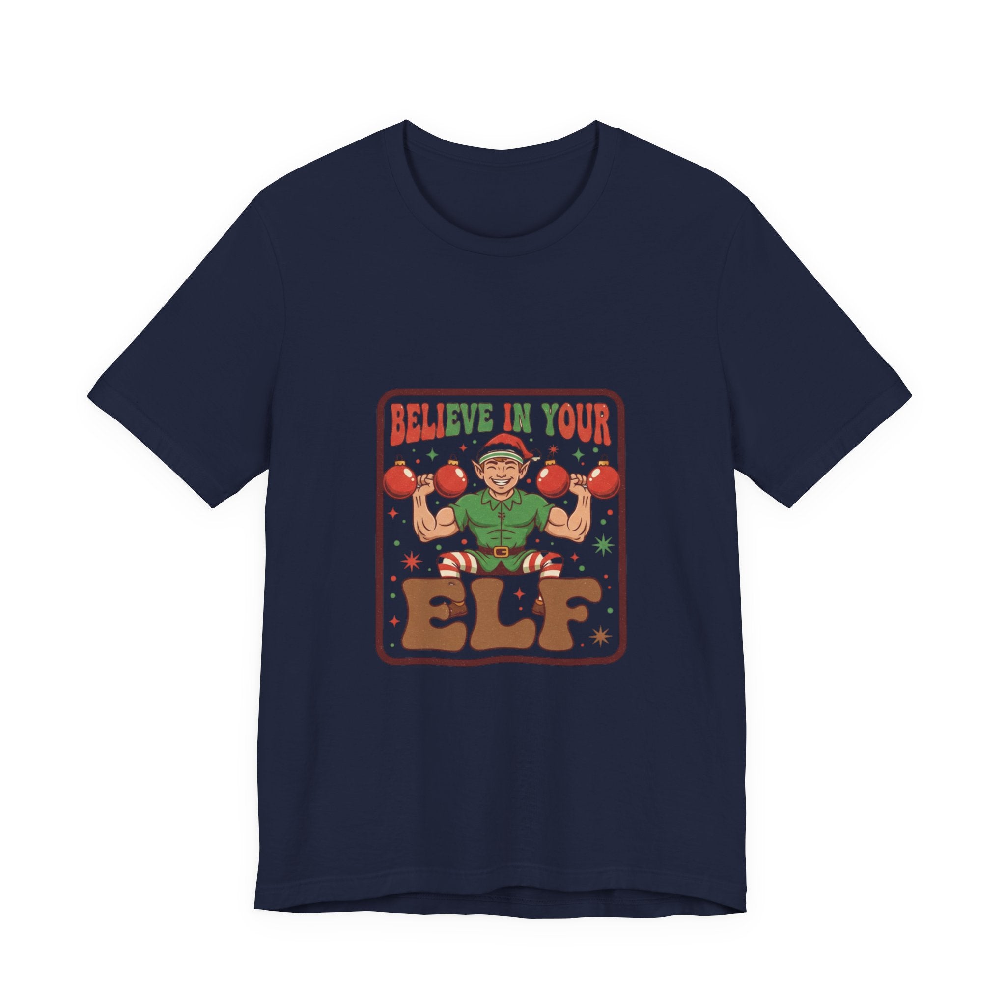 Believe In Your Elf Christmas Tee — Festive Holiday Elf Graphic Shirt