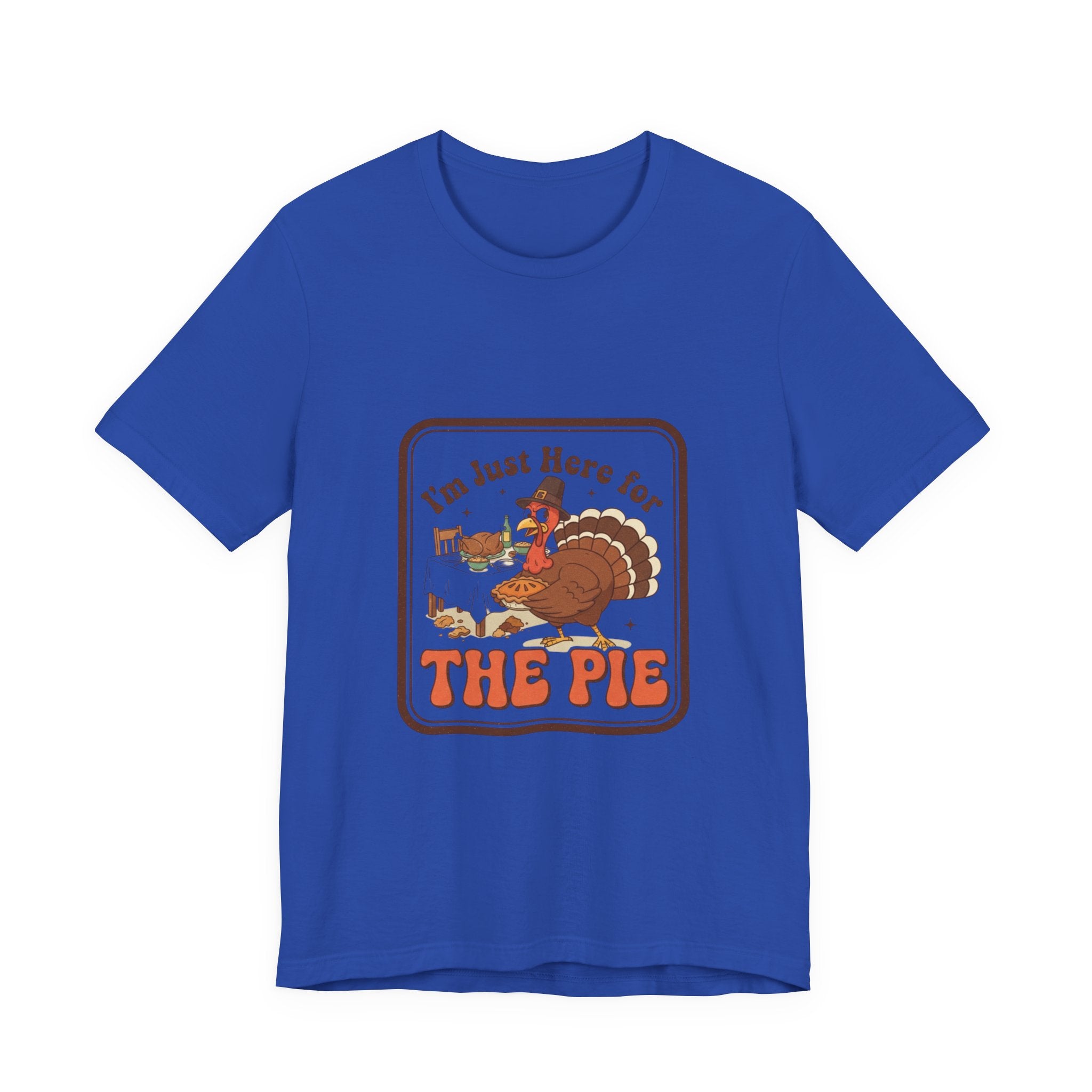 Thanksgiving Turkey Tee - "I'm Just Here for the Pie" Retro Holiday T-Shirt