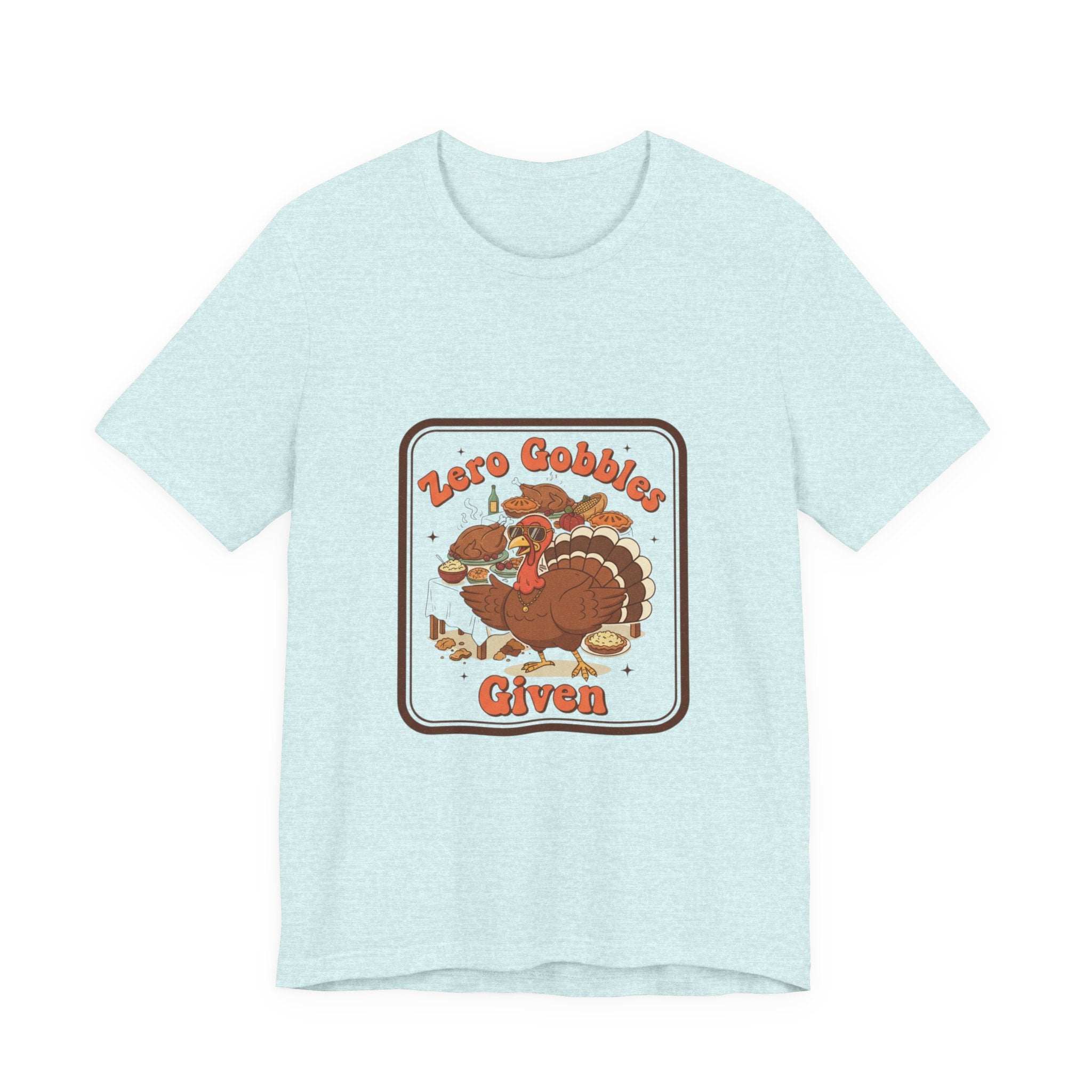 Turkey “Zero Gobbles Given” Holiday T‑Shirt