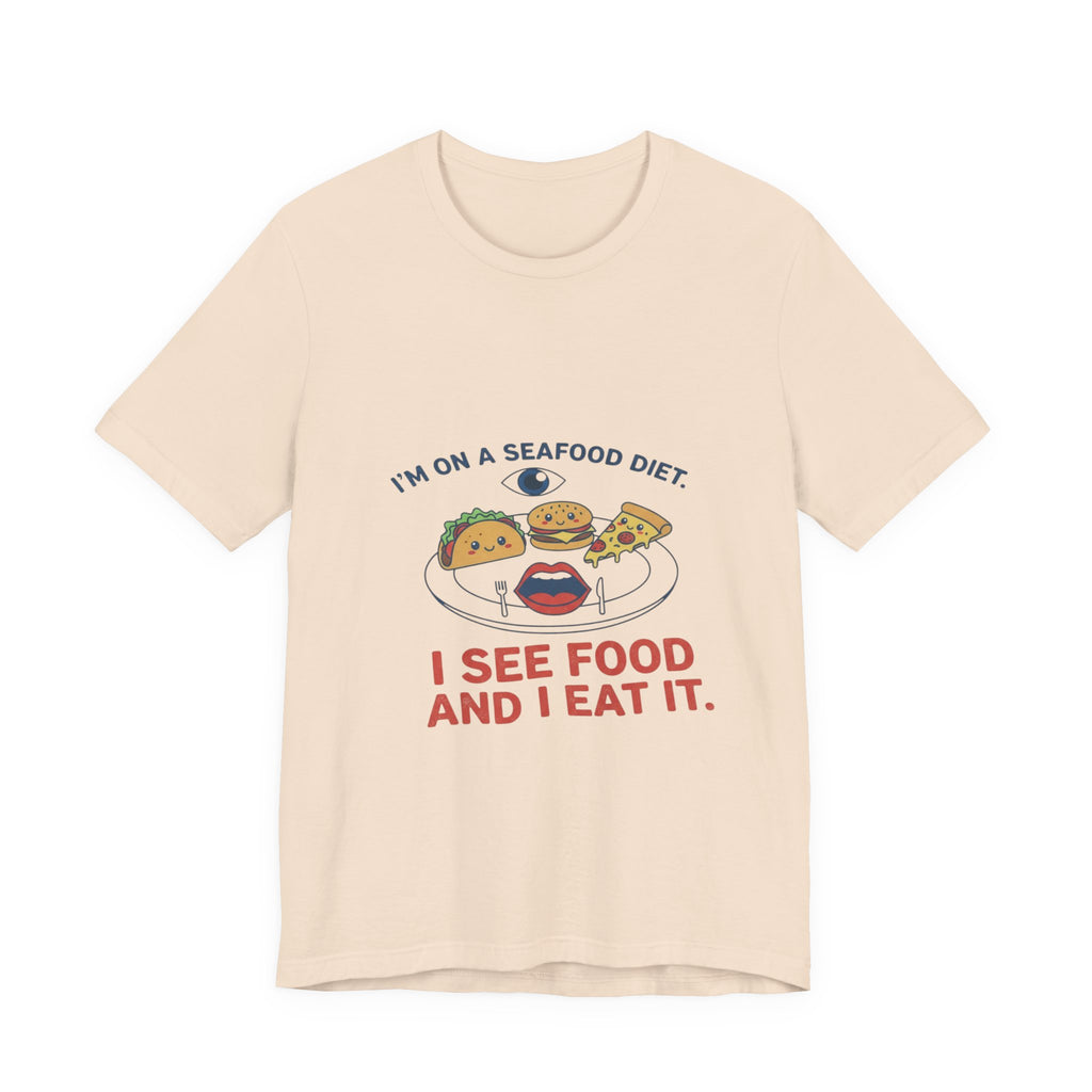 Funny Seafood Diet Tee - I See Food and I Eat It