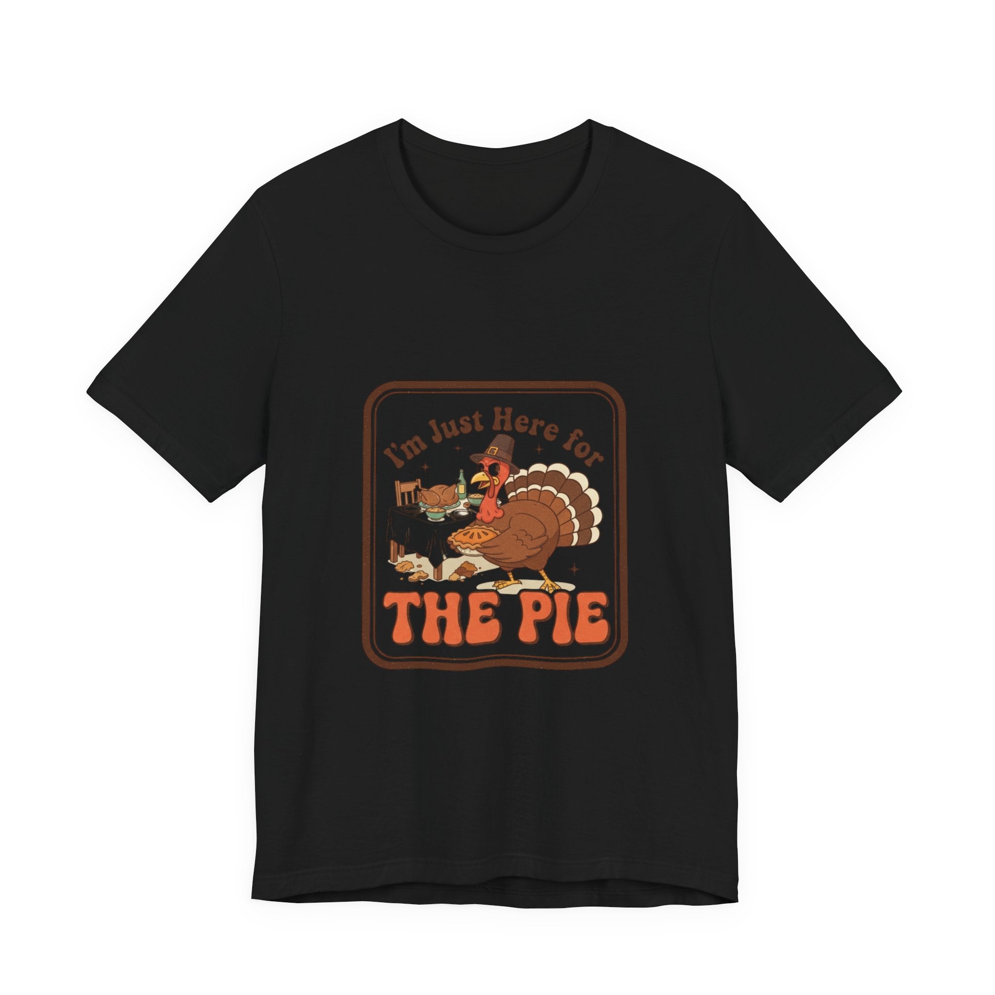 Thanksgiving Turkey Tee - "I'm Just Here for the Pie" Retro Holiday T-Shirt