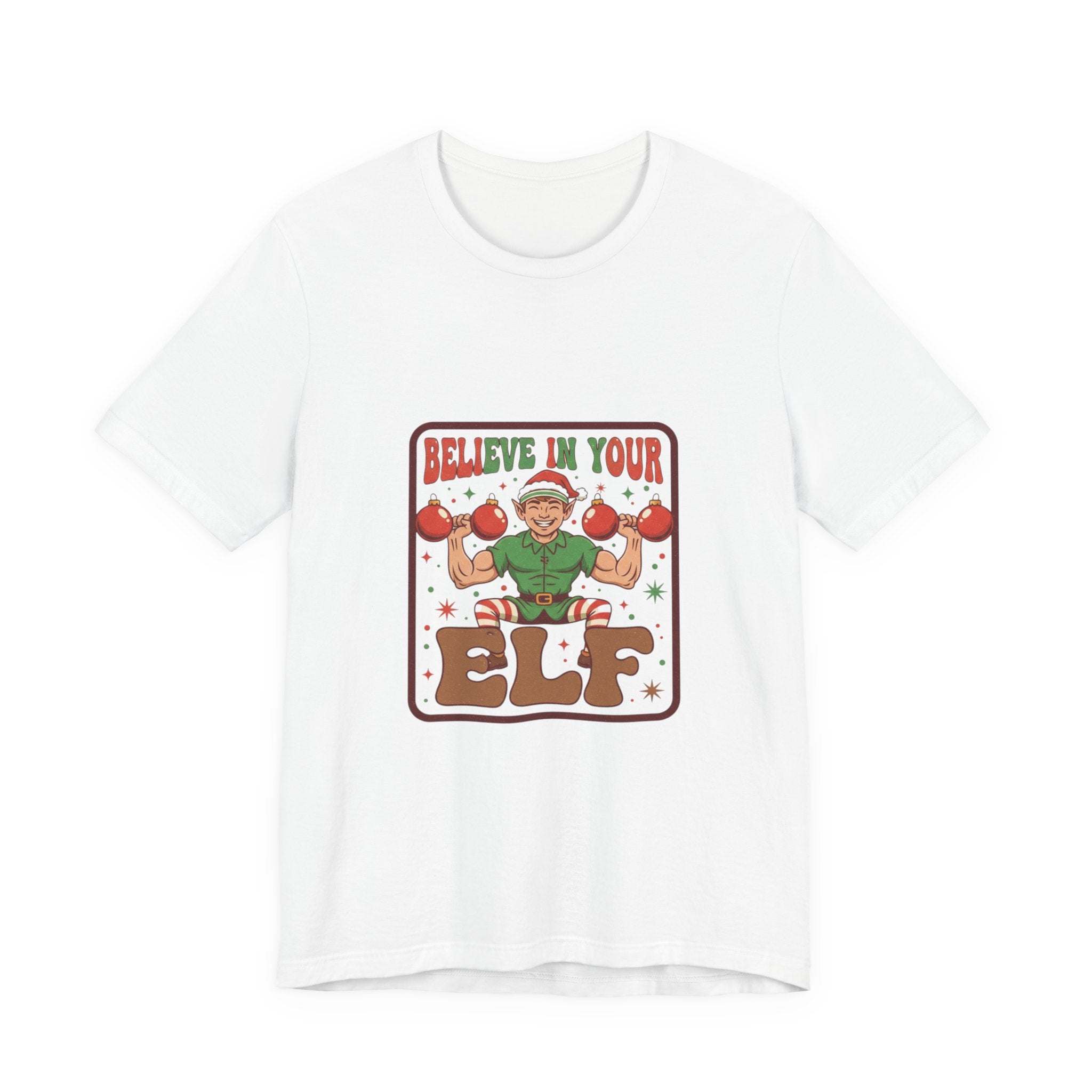Believe In Your Elf Christmas Tee — Festive Holiday Elf Graphic Shirt