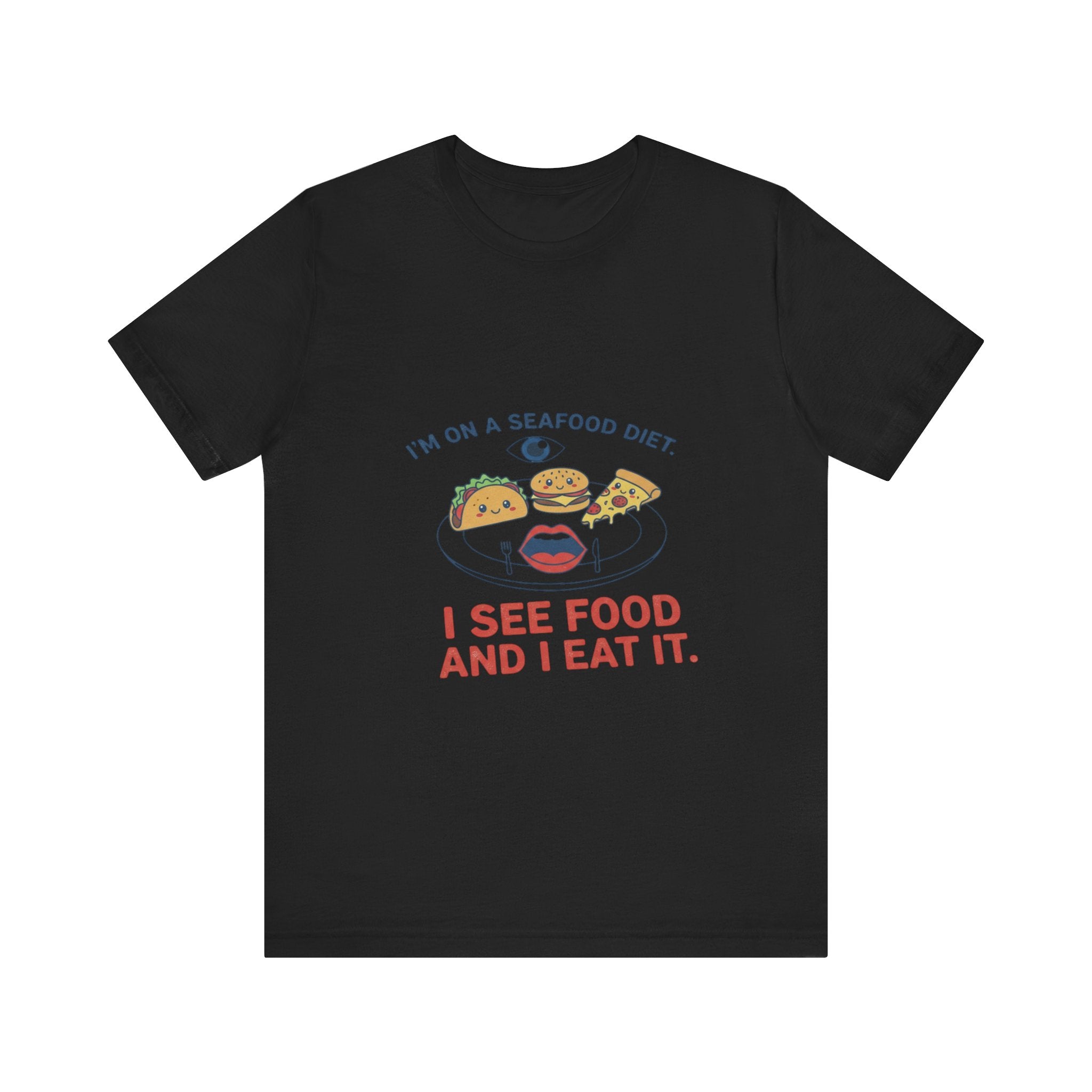 Funny Seafood Diet Tee - I See Food and I Eat It