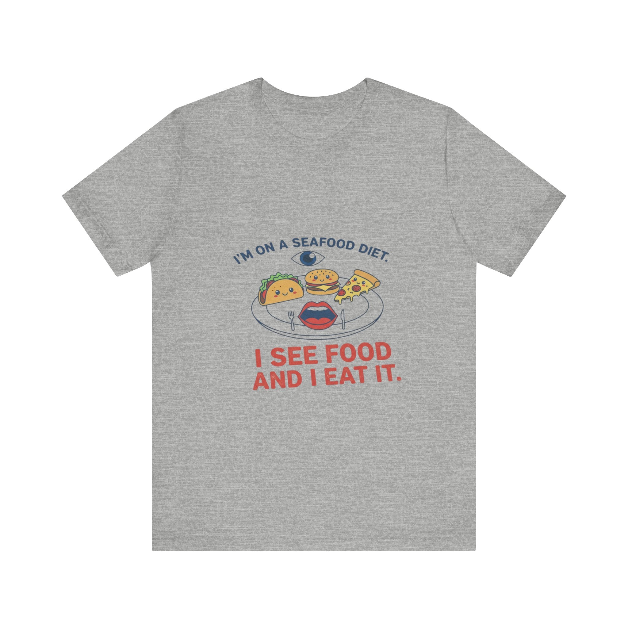 Funny Seafood Diet Tee - I See Food and I Eat It