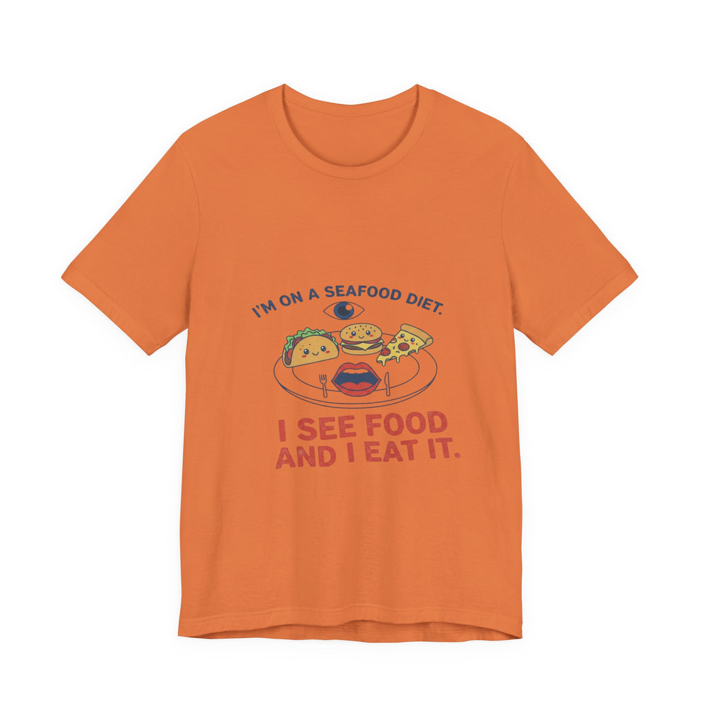 Funny Seafood Diet Tee - I See Food and I Eat It