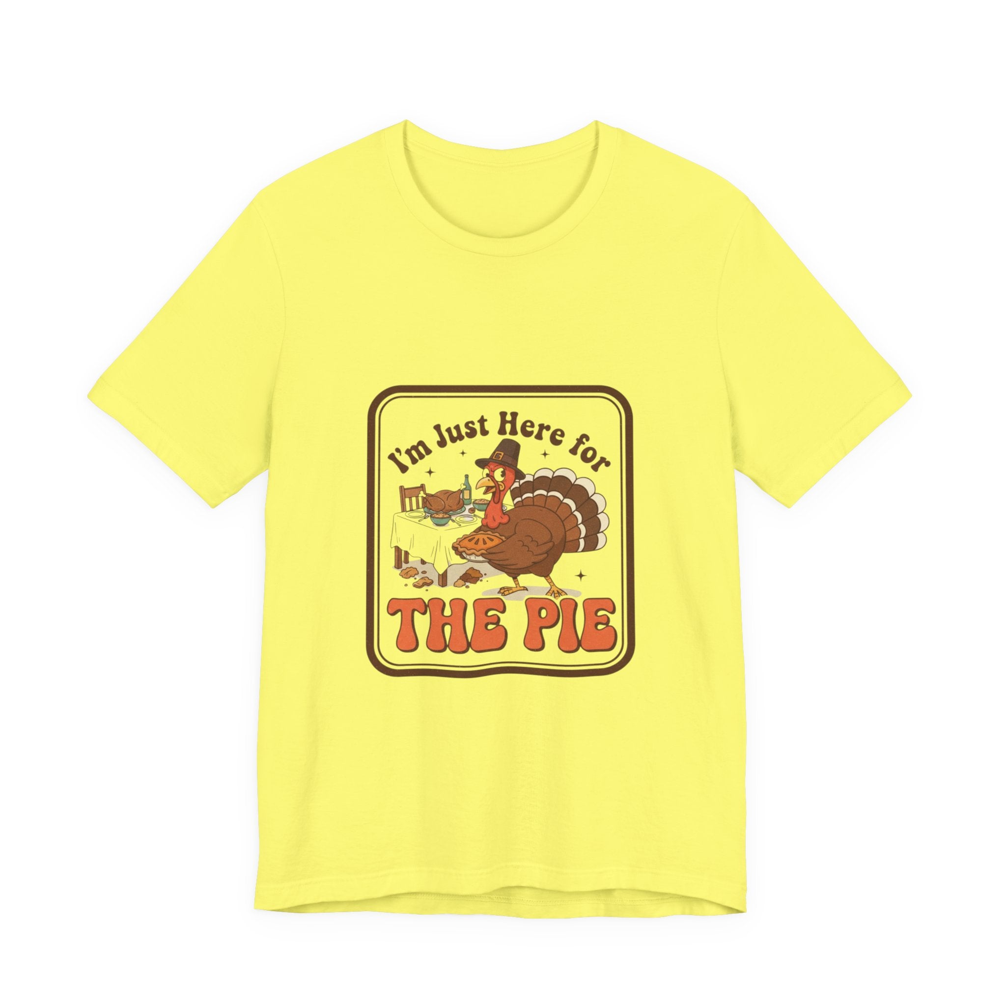 Thanksgiving Turkey Tee - "I'm Just Here for the Pie" Retro Holiday T-Shirt