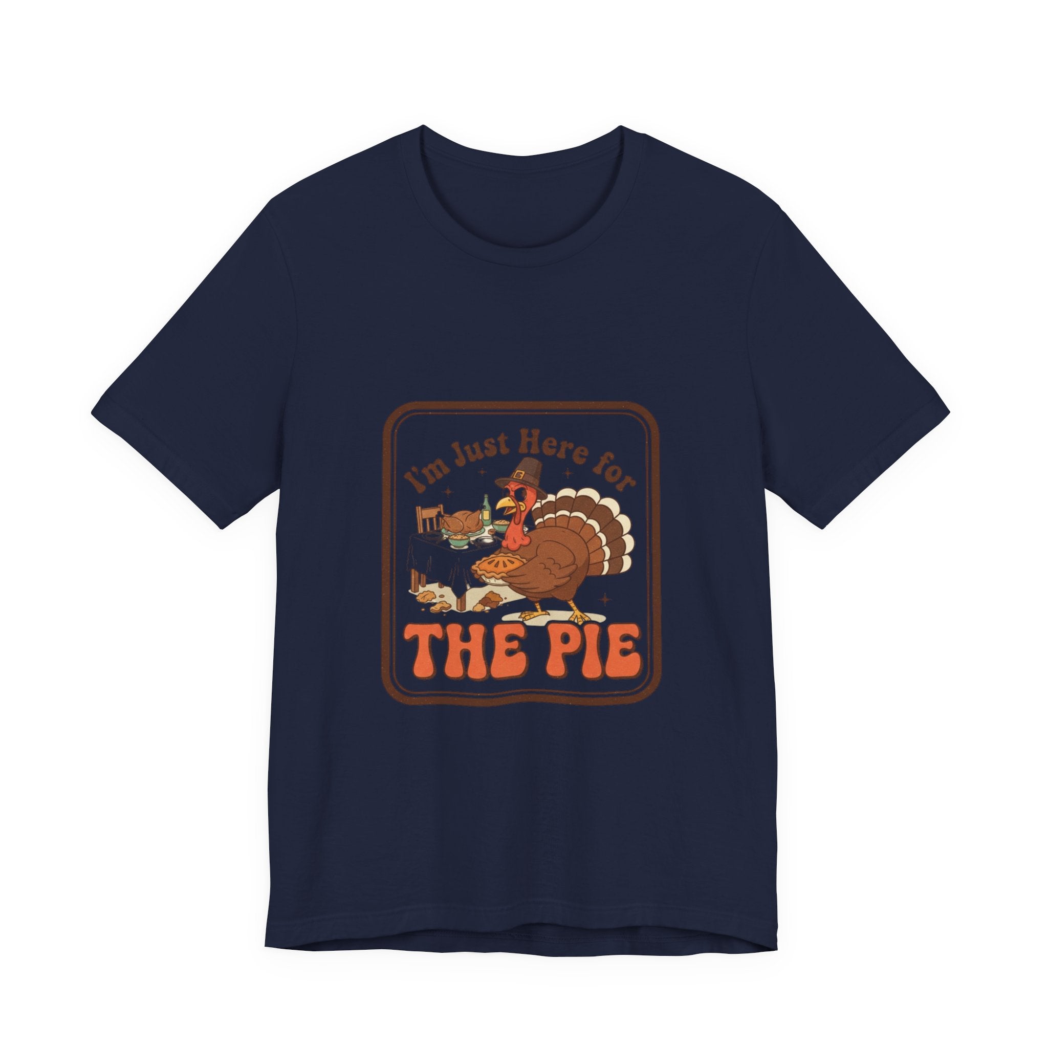 Thanksgiving Turkey Tee - "I'm Just Here for the Pie" Retro Holiday T-Shirt