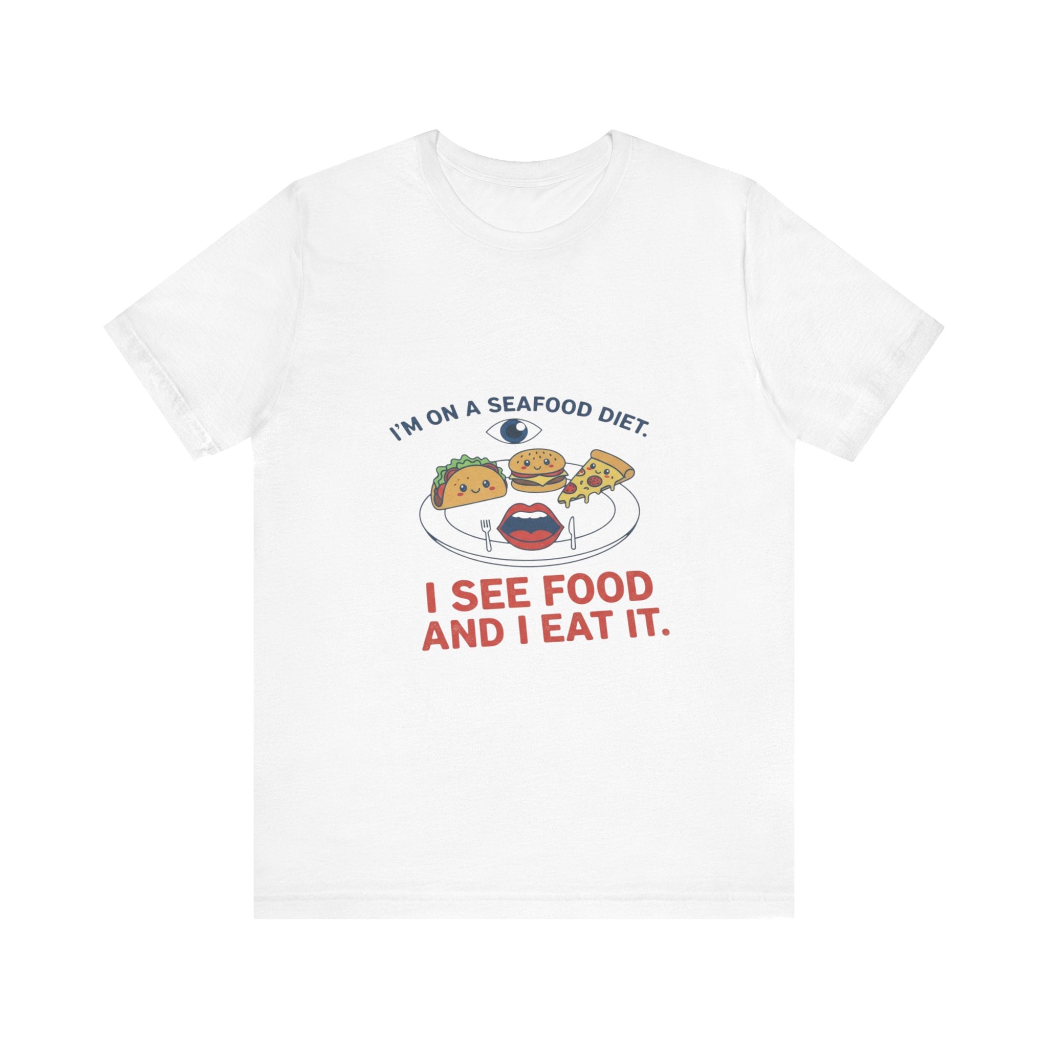 Funny Seafood Diet Tee - I See Food and I Eat It
