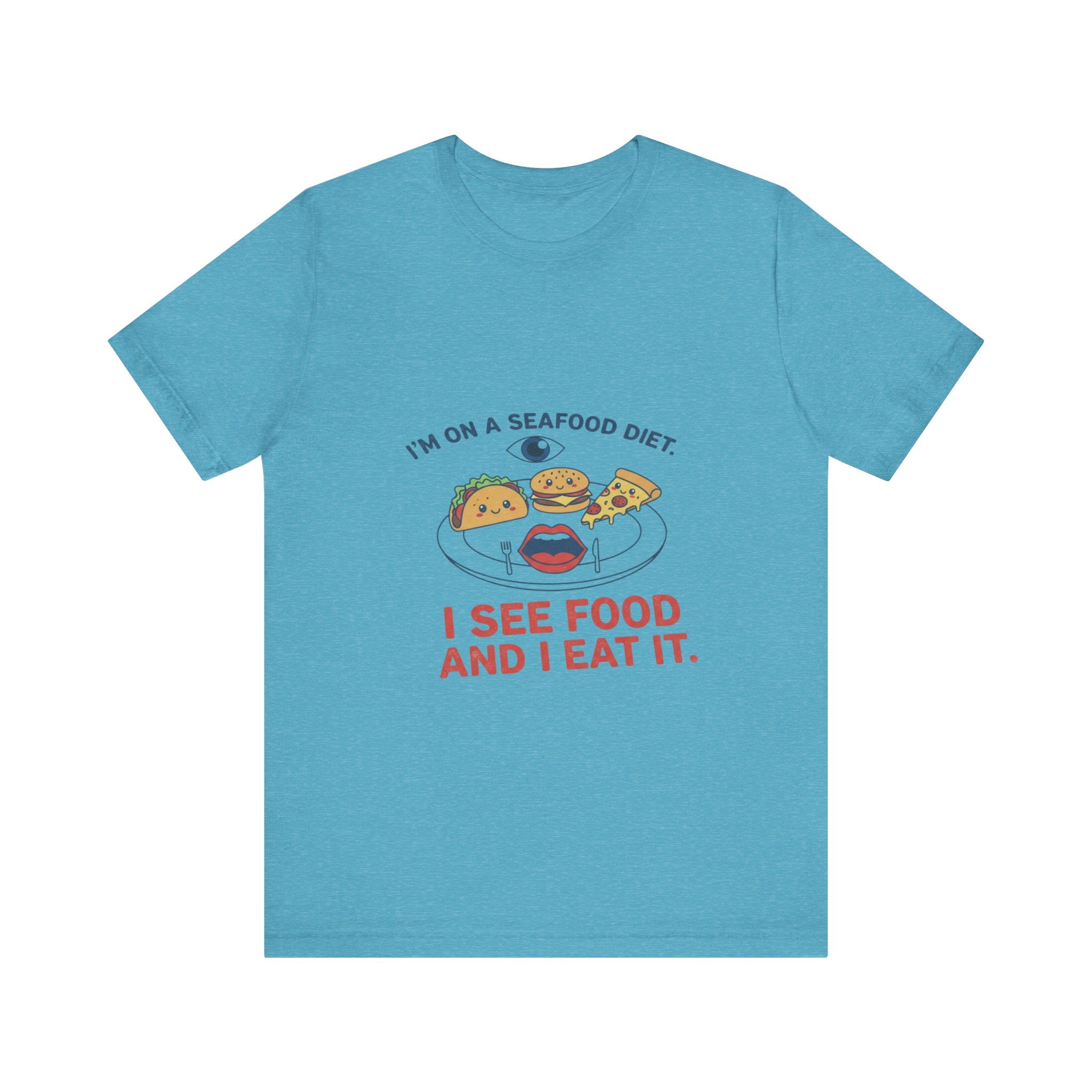 Funny Seafood Diet Tee - I See Food and I Eat It
