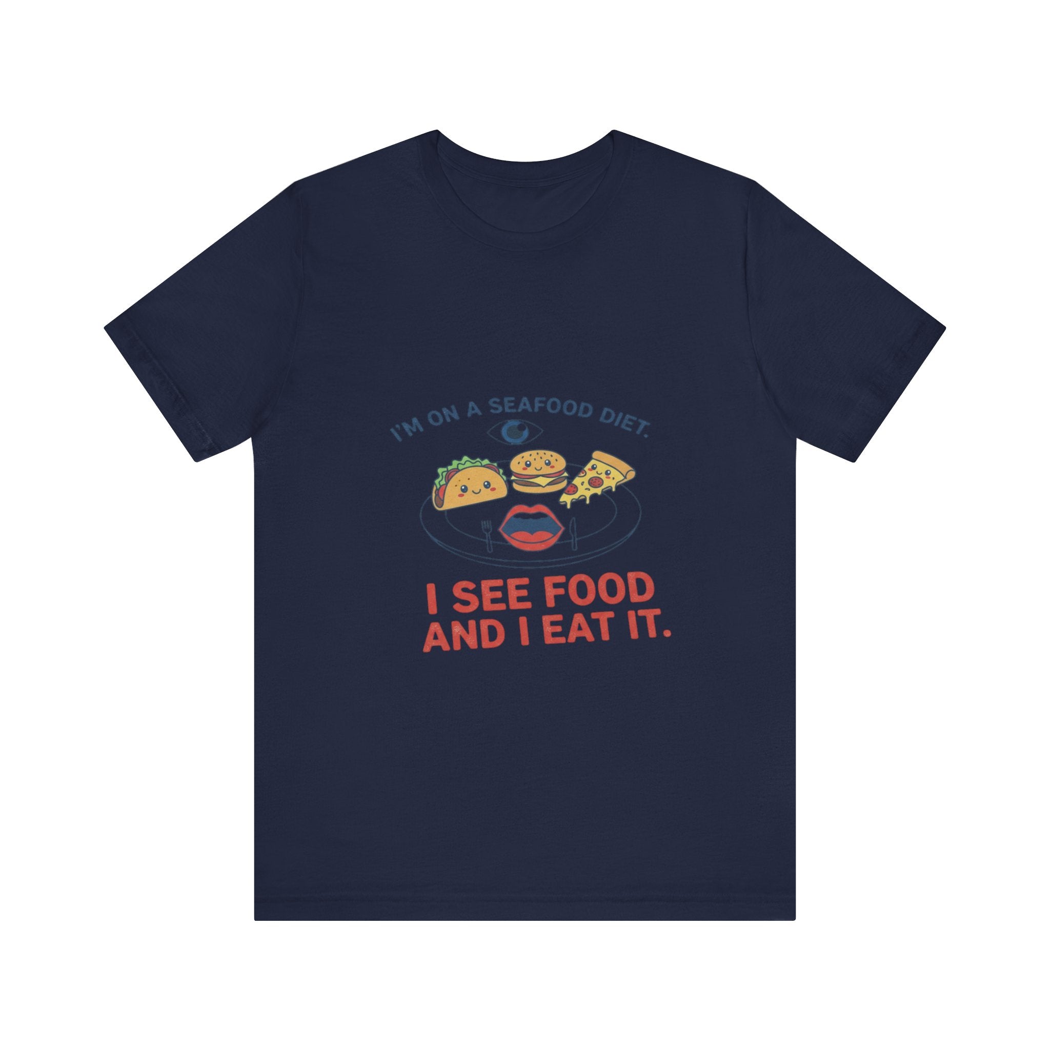 Funny Seafood Diet Tee - I See Food and I Eat It