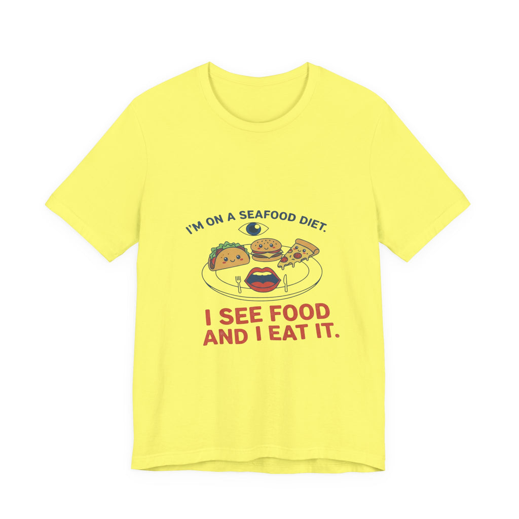 Funny Seafood Diet Tee - I See Food and I Eat It