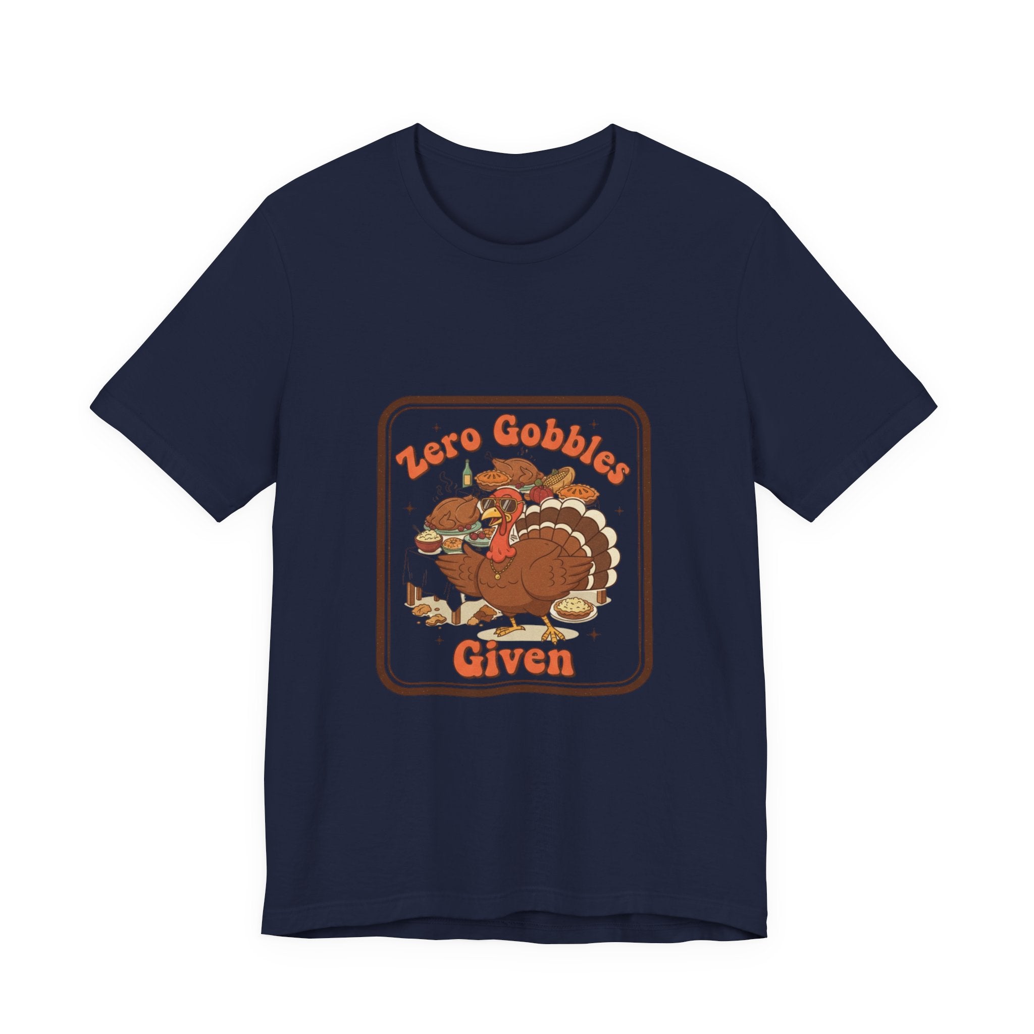 Turkey “Zero Gobbles Given” Holiday T‑Shirt