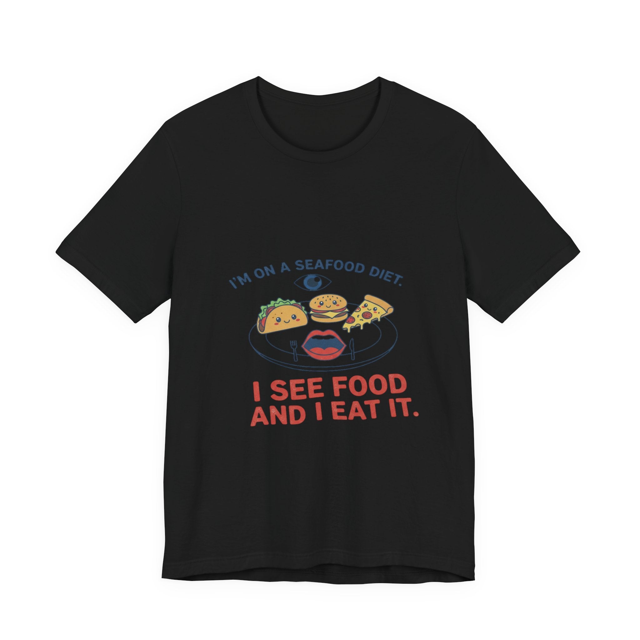 Funny Seafood Diet Tee - I See Food and I Eat It