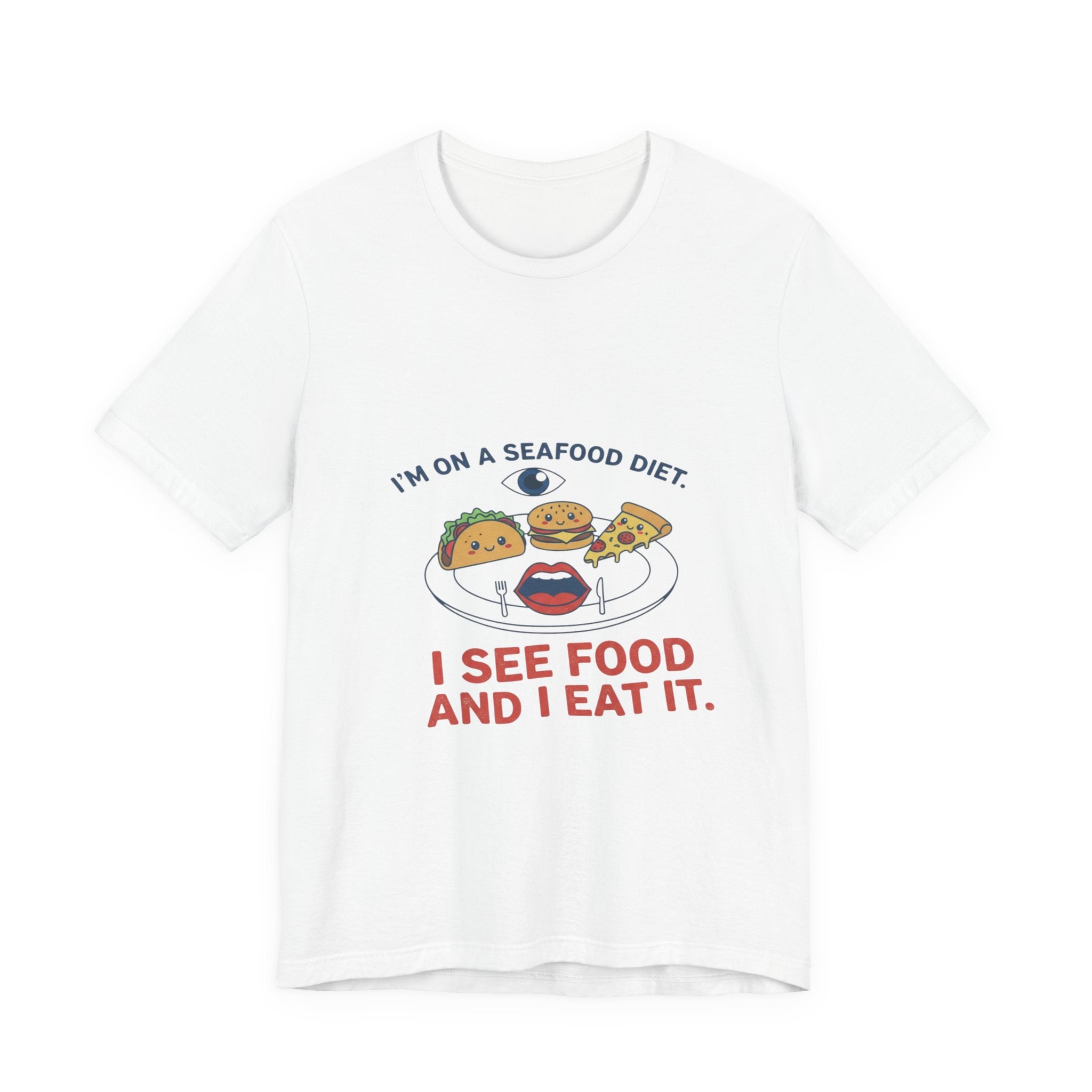 Funny Seafood Diet Tee - I See Food and I Eat It