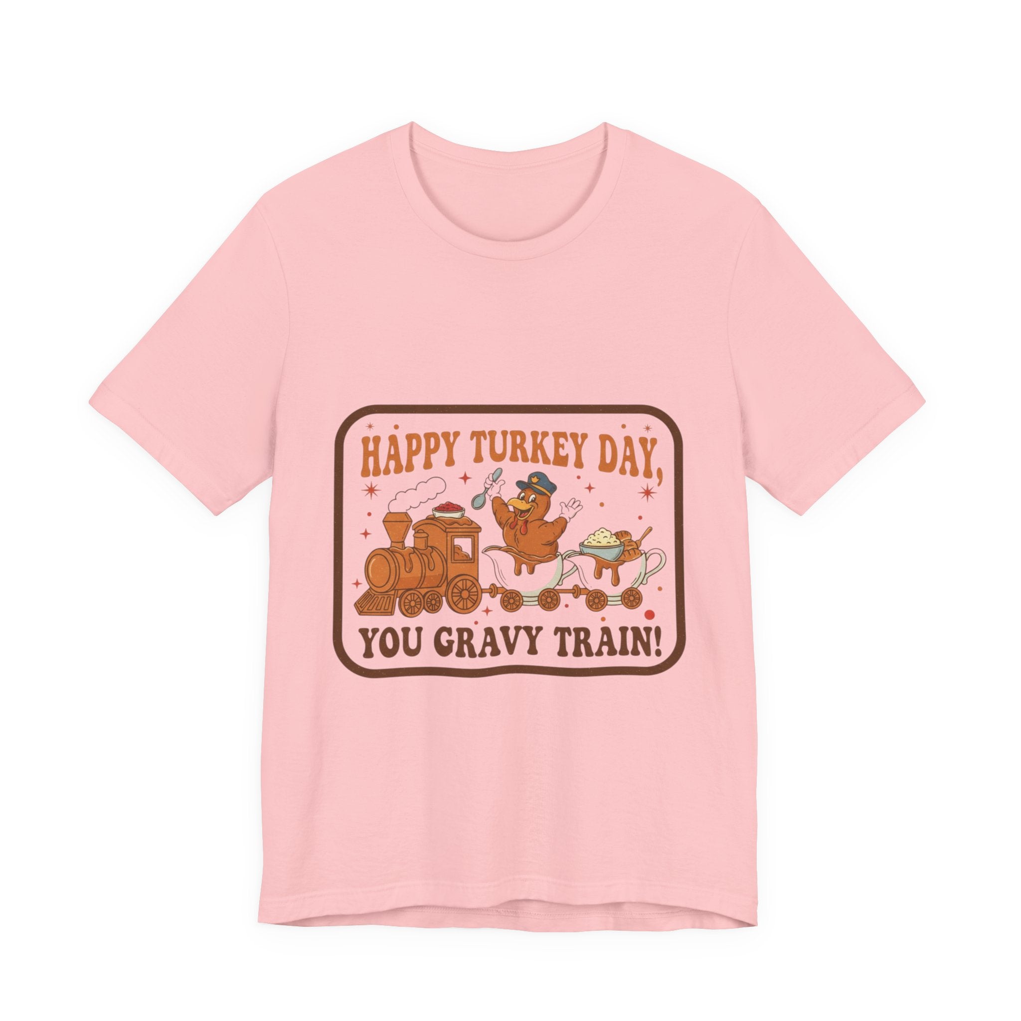 Happy Turkey Day You Gravy Train Tee — Funny Thanksgiving Turkey Holiday T-Shirt