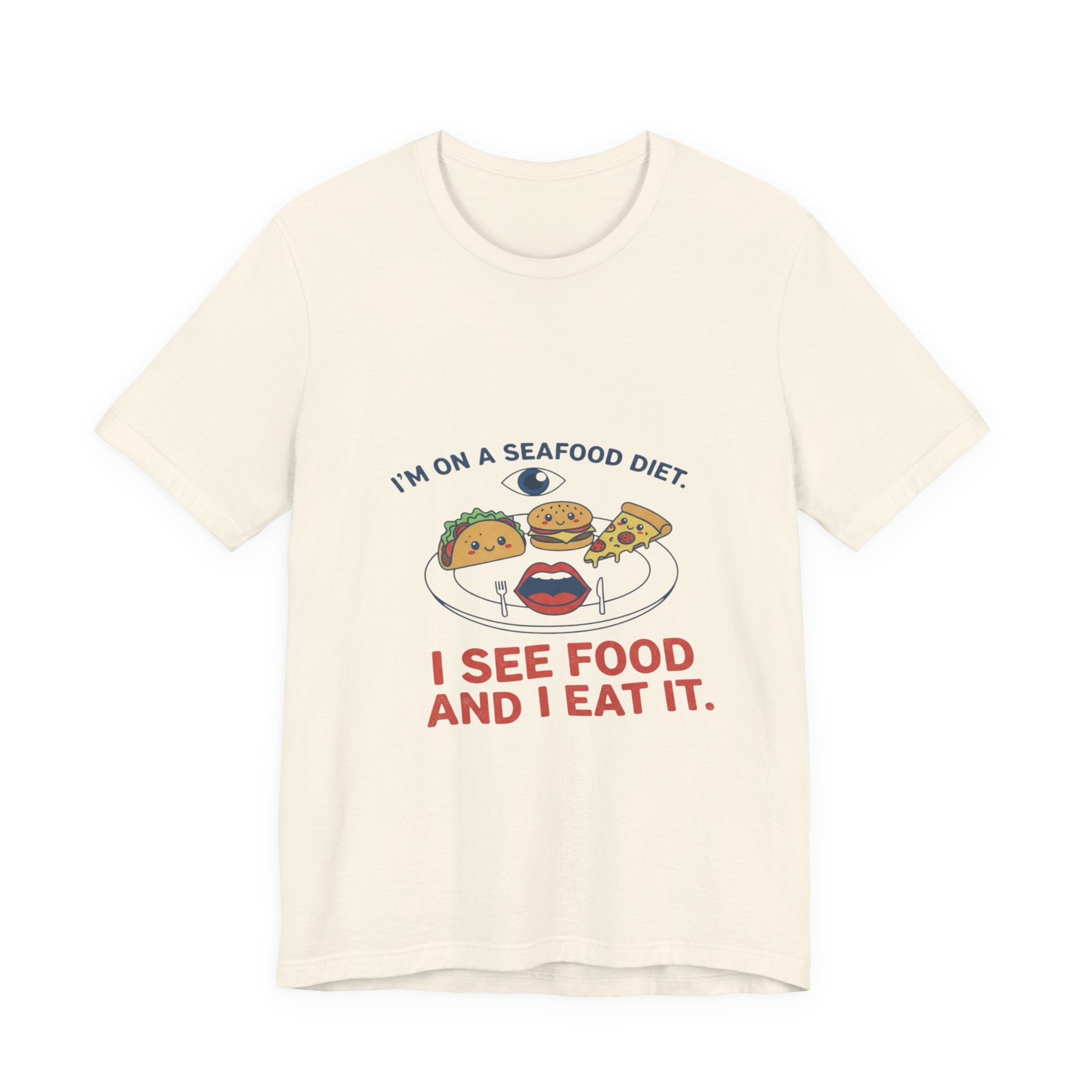 Funny Seafood Diet Tee - I See Food and I Eat It