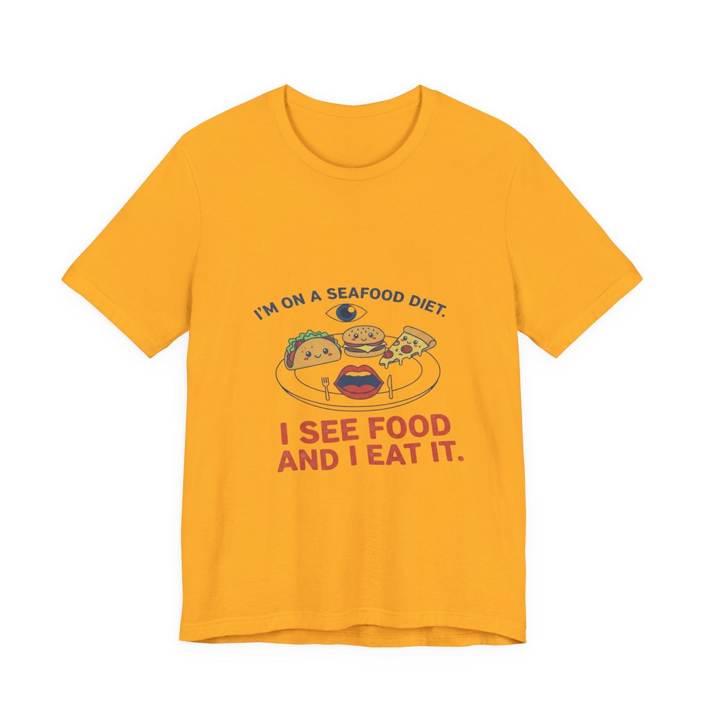 Funny Seafood Diet Tee - I See Food and I Eat It
