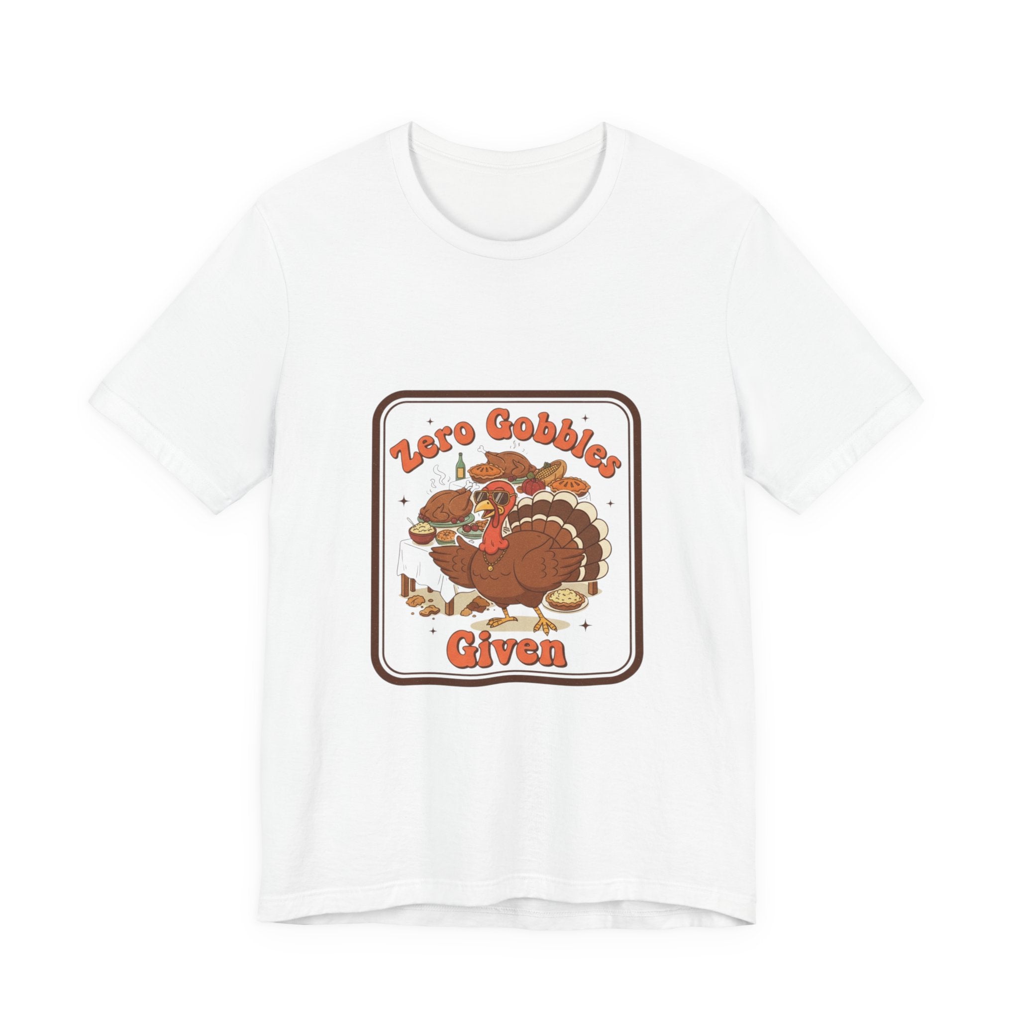 Turkey “Zero Gobbles Given” Holiday T‑Shirt