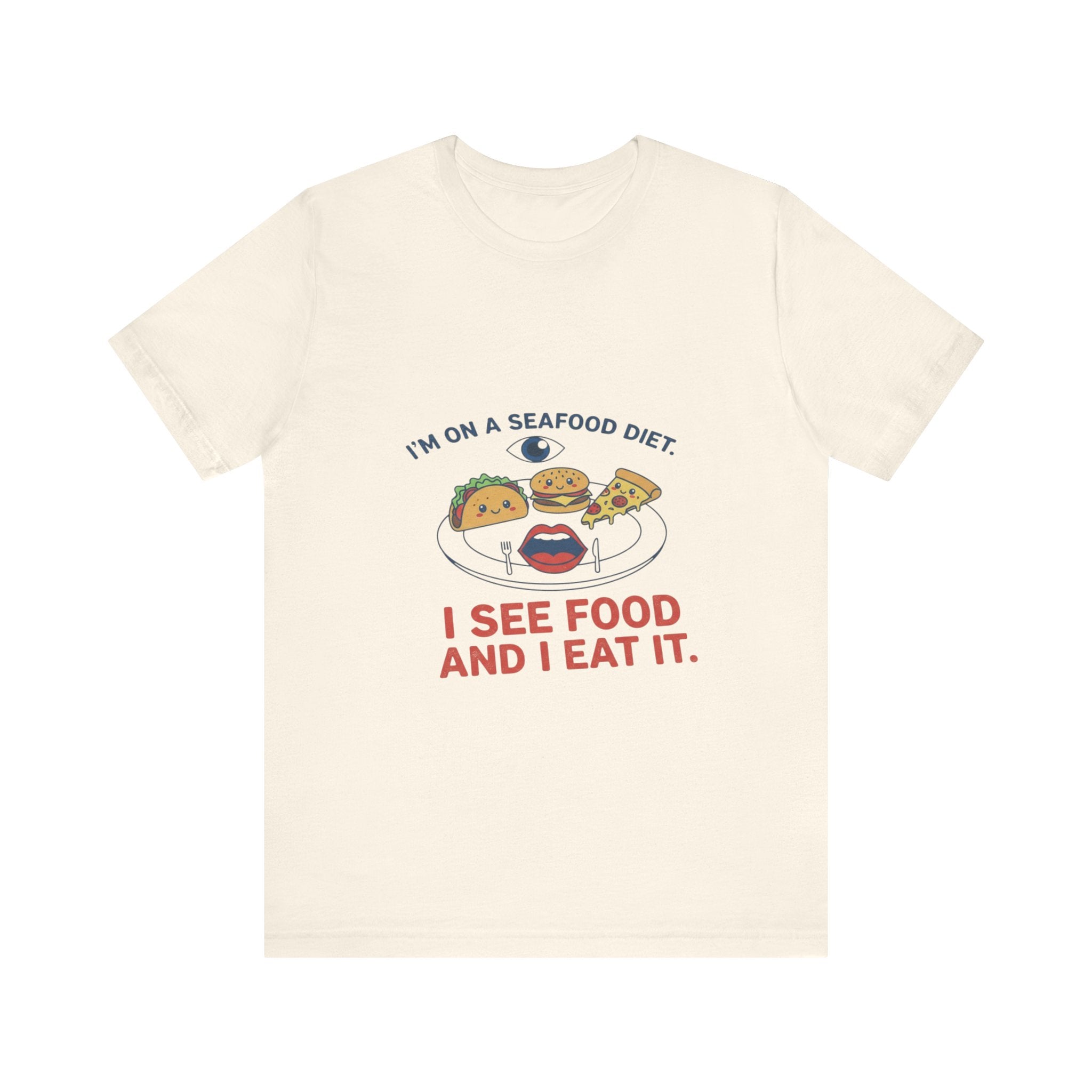 Funny Seafood Diet Tee - I See Food and I Eat It