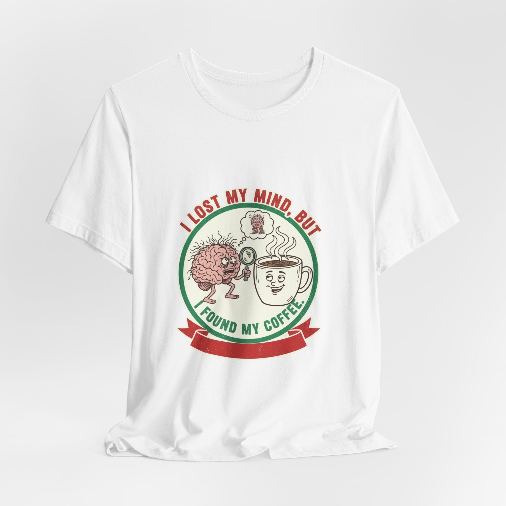 Coffee Lovers Unisex Tee - 'I Lost My Mind But Found My Coffee'