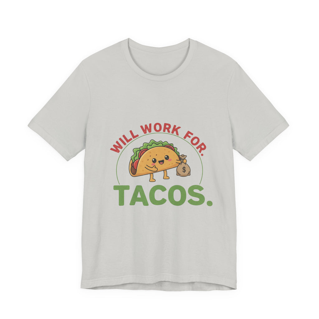 Funny Taco Lover Tee - 'Will Work for Tacos' Unisex Jersey Short Sleeve Shirt