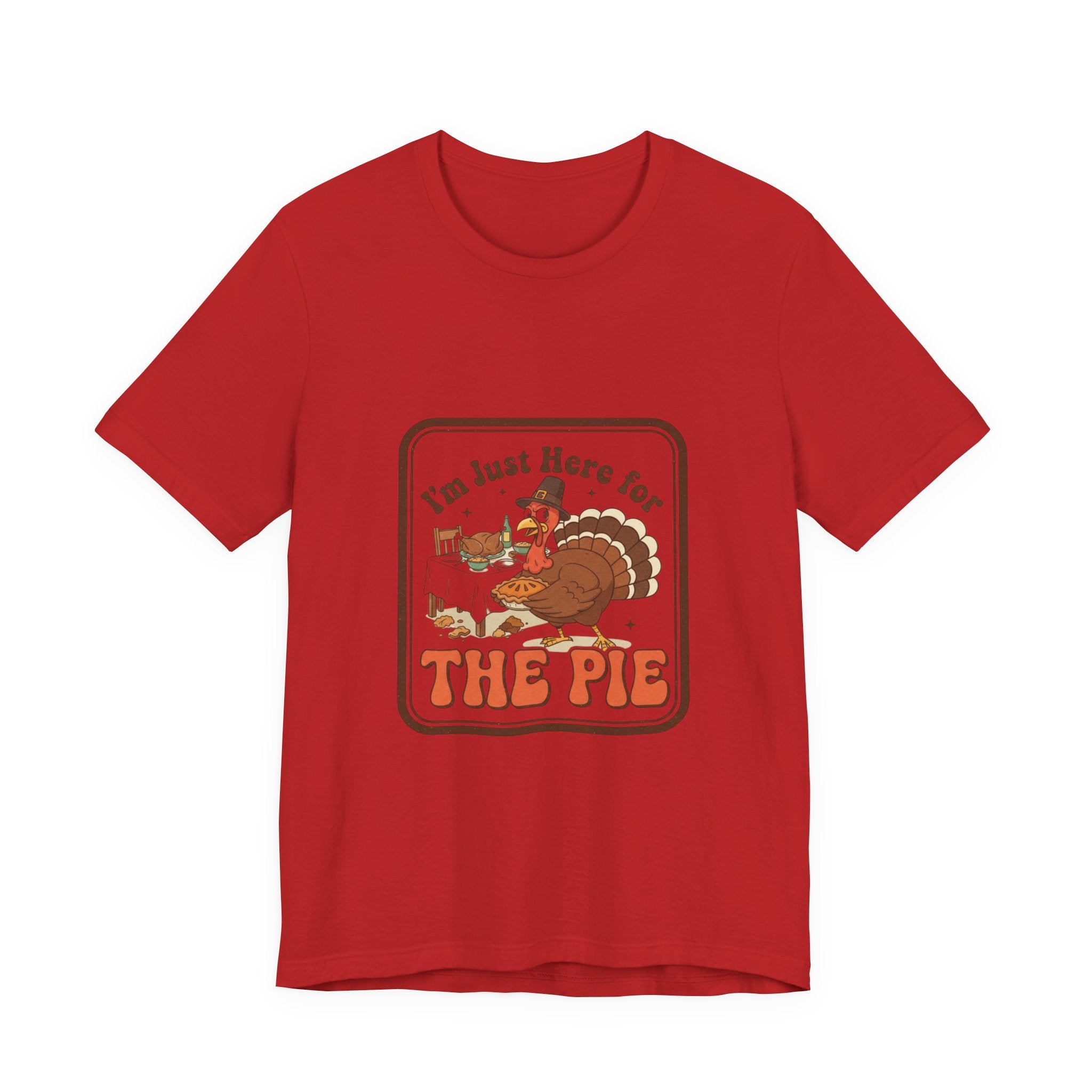 Thanksgiving Turkey Tee - "I'm Just Here for the Pie" Retro Holiday T-Shirt